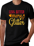 Less Bitter More Glitter Graphic Tee
