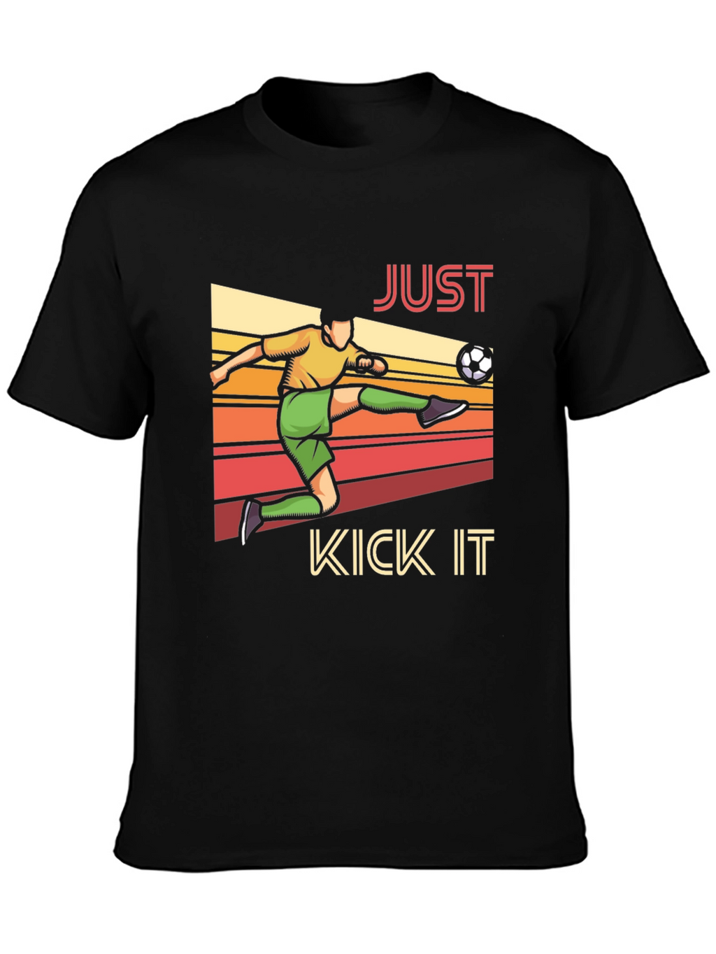 Just Kick It T-Shirt - Soccer Player Design