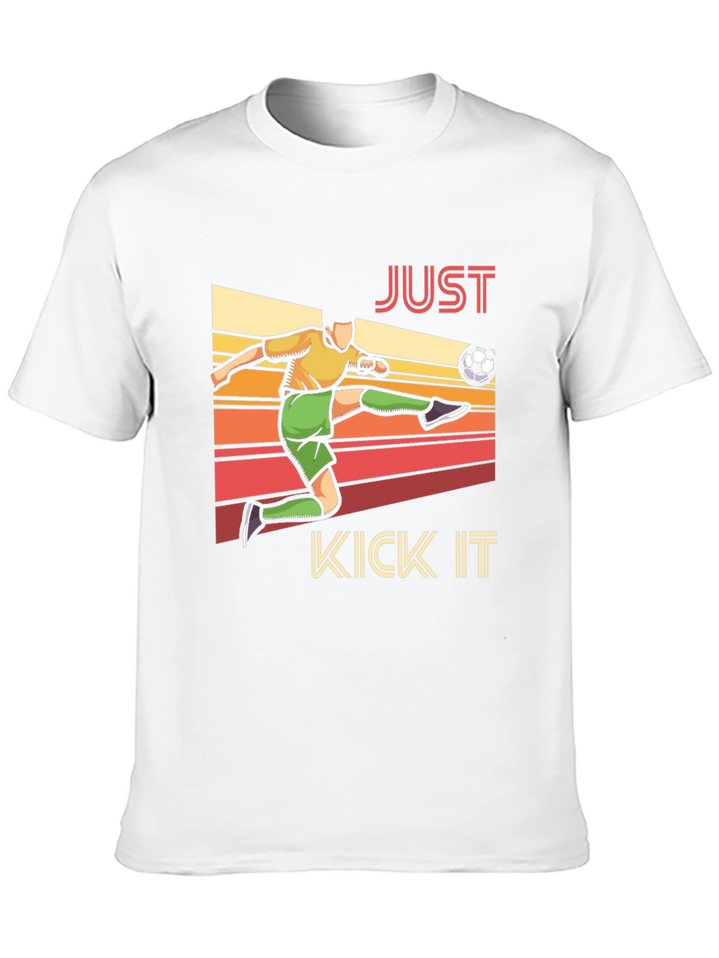 Just Kick It T-Shirt - Soccer Player Design