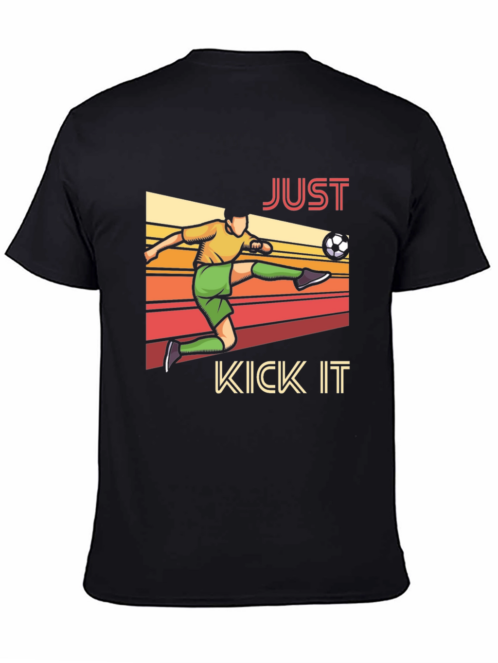 Just Kick It T-Shirt - Soccer Player Design