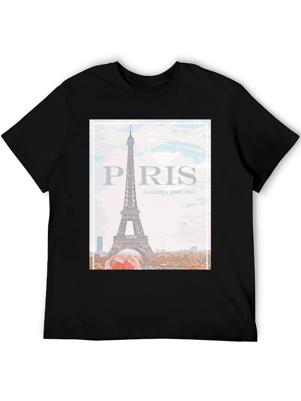 Paris Eiffel Tower T-Shirt - Always a Good Idea!