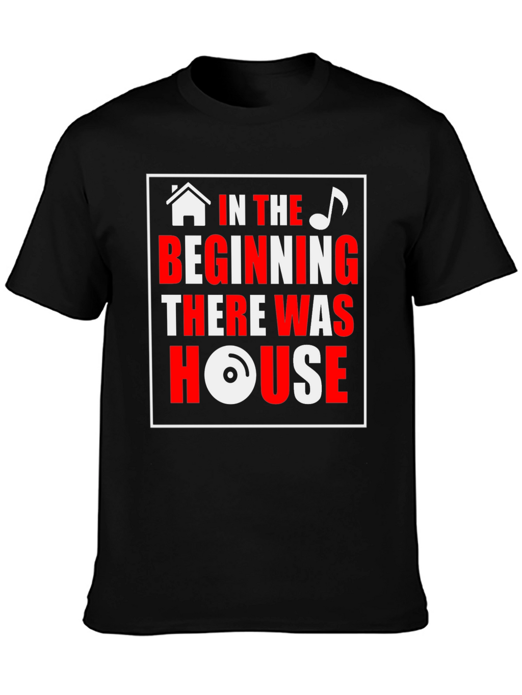 House Music T-Shirt - In the Beginning
