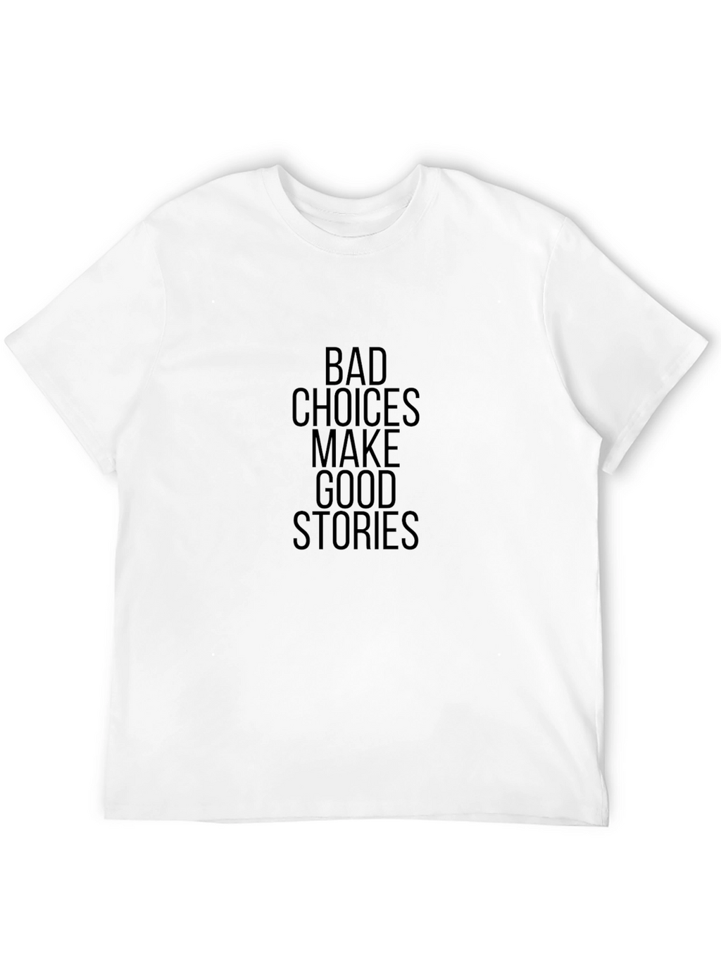 Bad Choices Make Good Stories T-Shirt