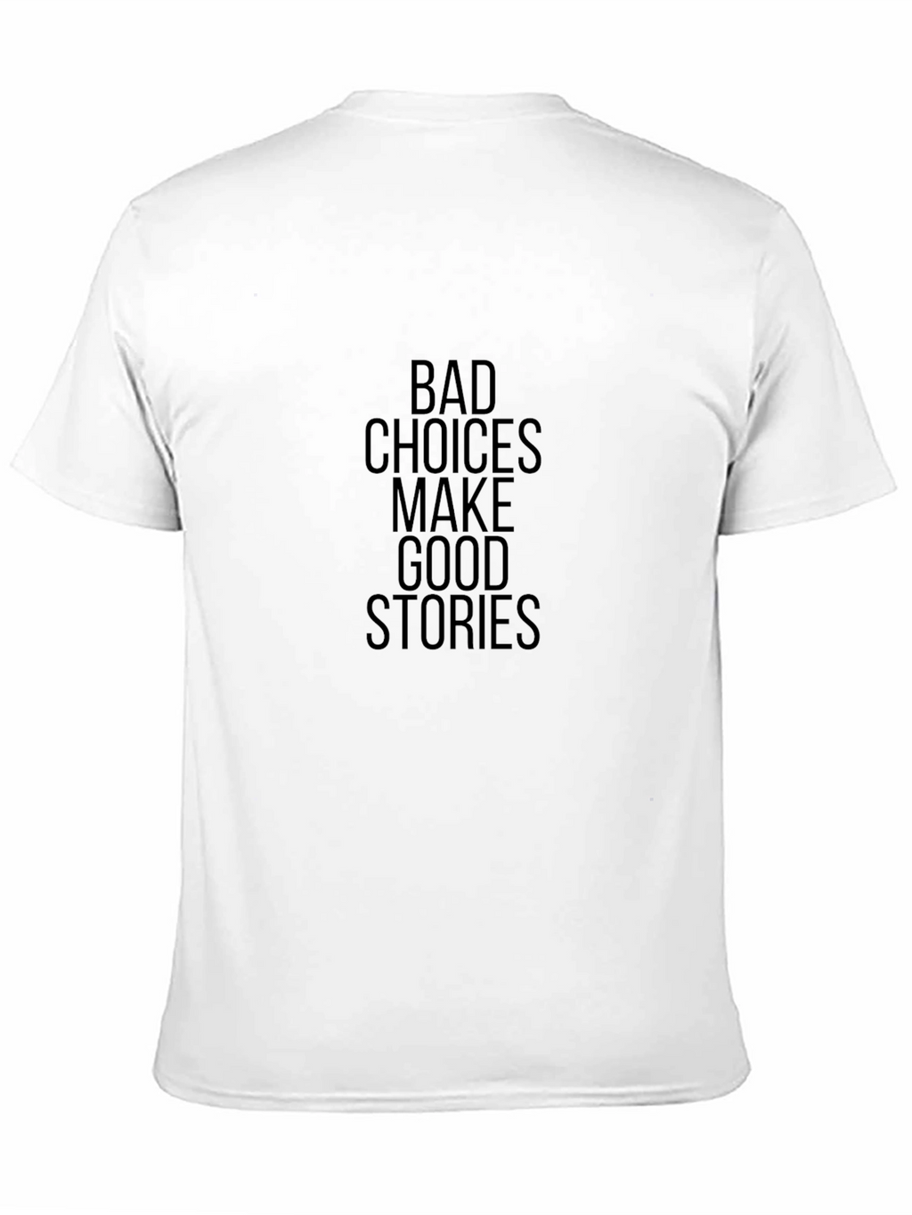 Bad Choices Make Good Stories T-Shirt