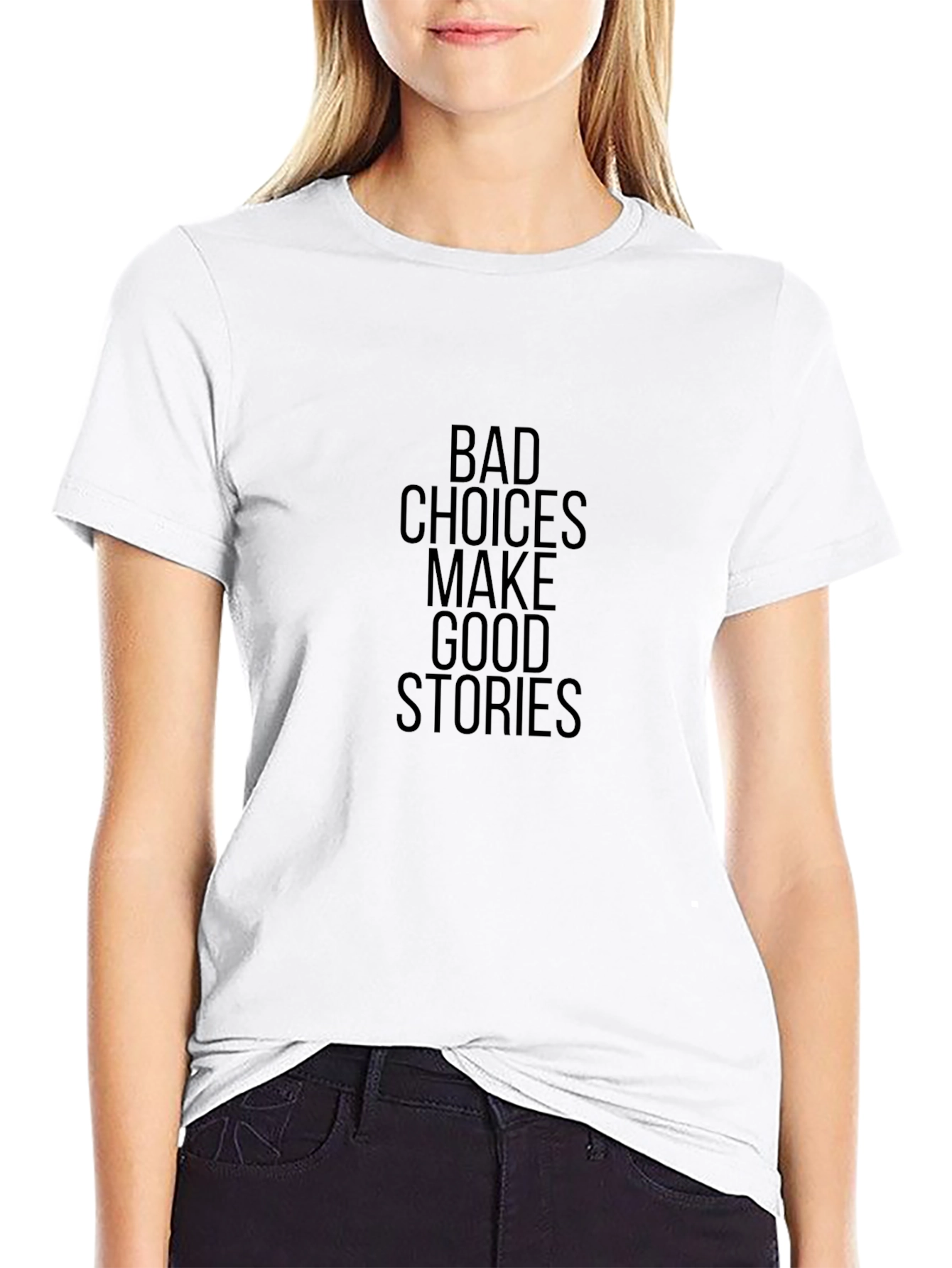 Bad Choices Make Good Stories T-Shirt