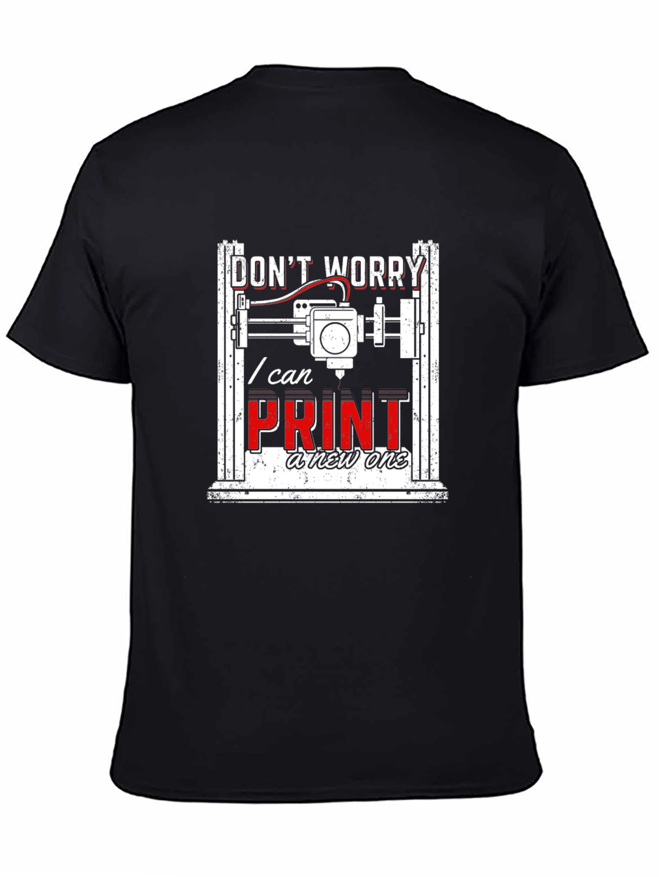 3D Printer T-Shirt - Funny I Can Print a New One Tee