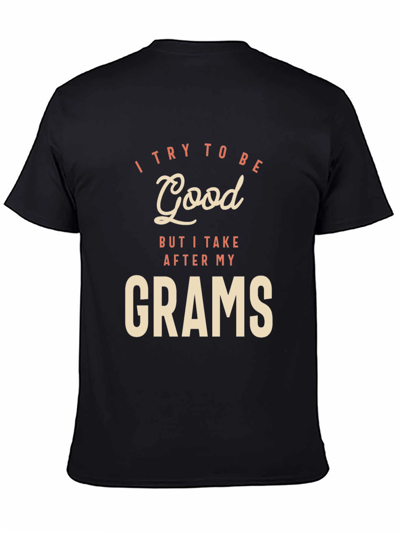 I Try To Be Good Grams Black T-Shirt