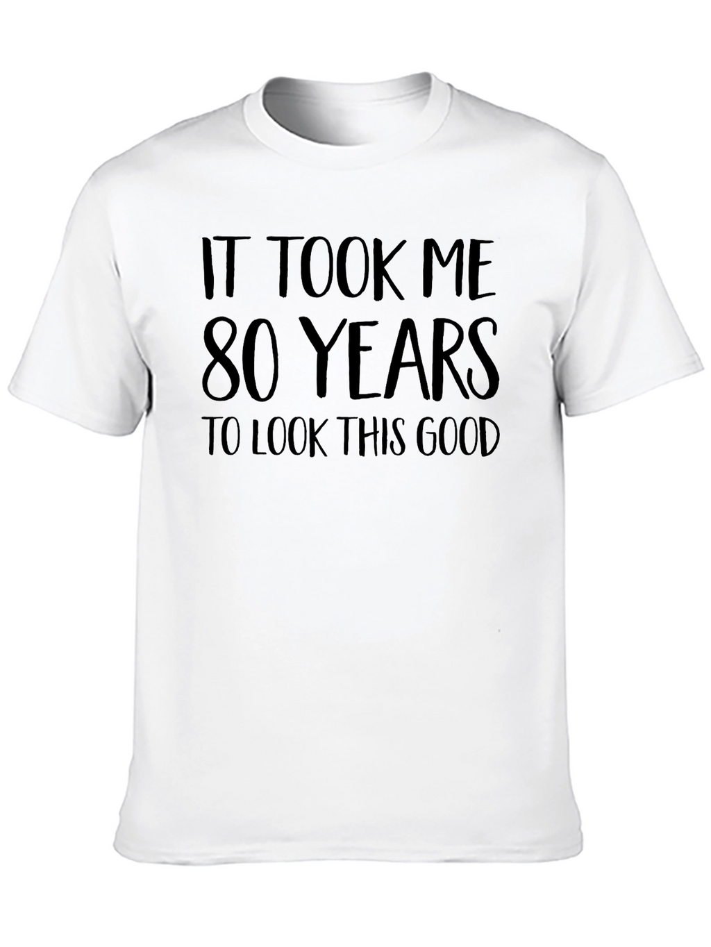 Funny 80th Birthday T-Shirt - Took Me 80 Years