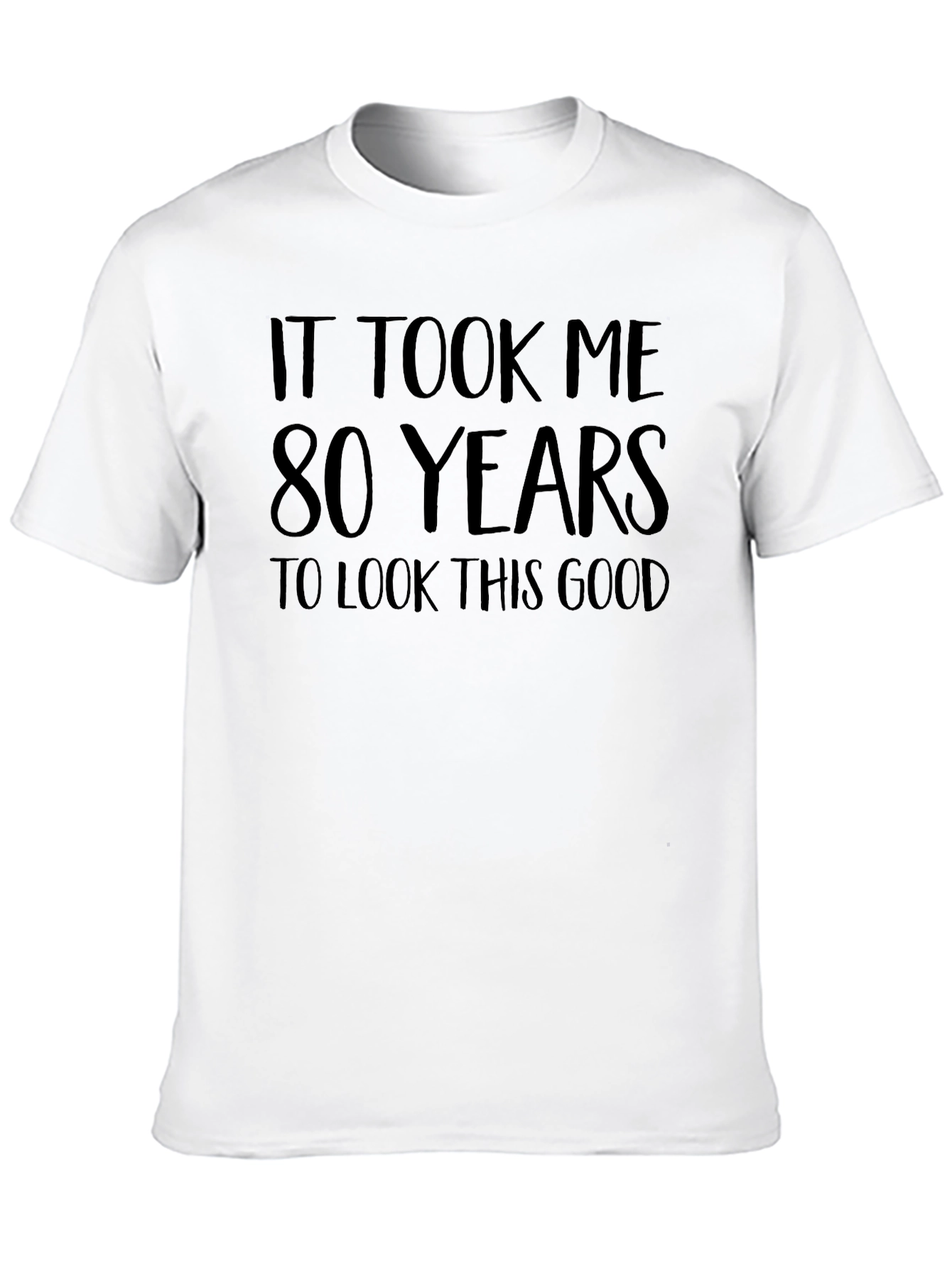Funny 80th Birthday T-Shirt - Took Me 80 Years