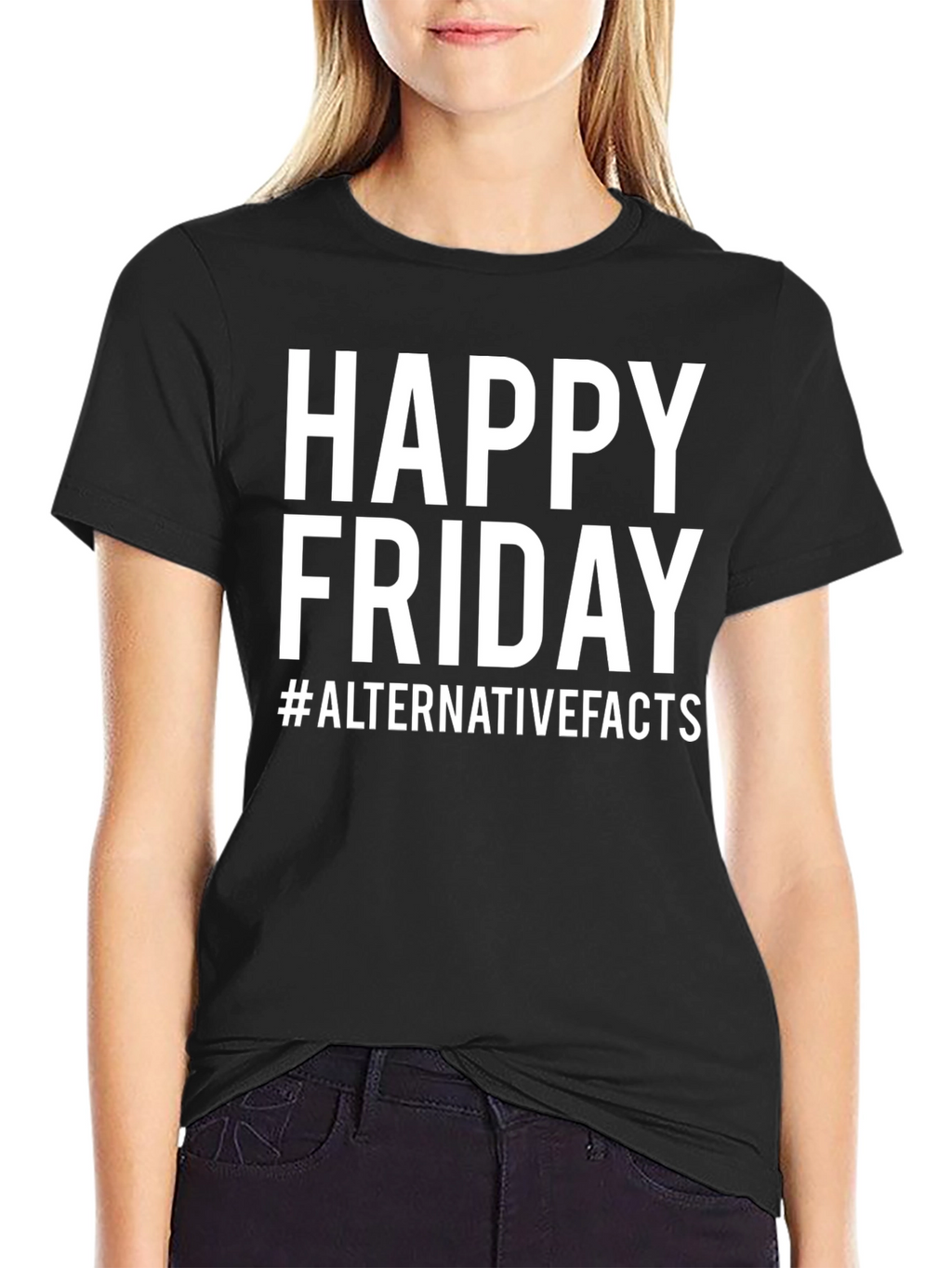 Happy Friday T-Shirt - Alternative Facts Graphic Tee