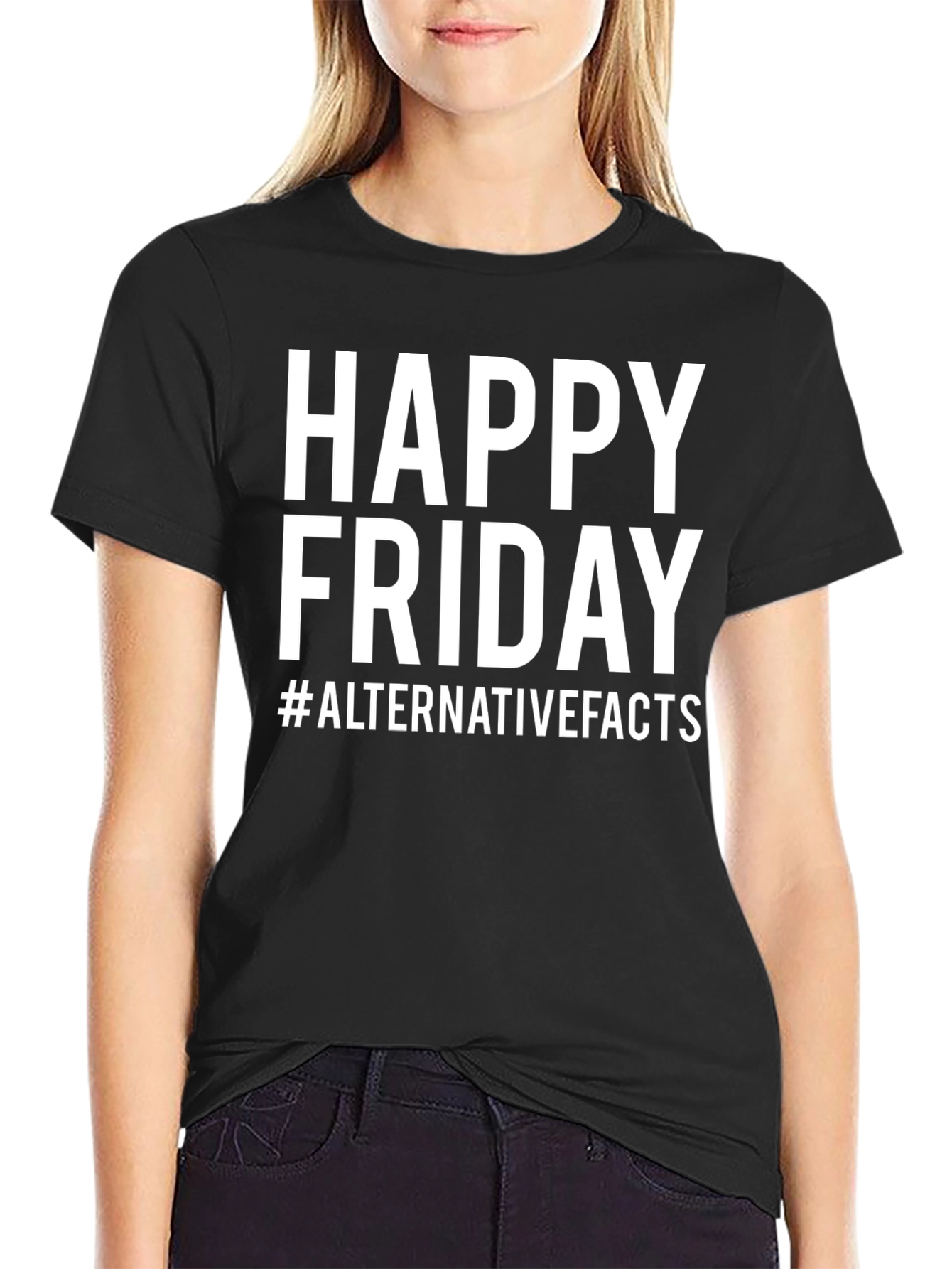 Happy Friday T-Shirt - Alternative Facts Graphic Tee