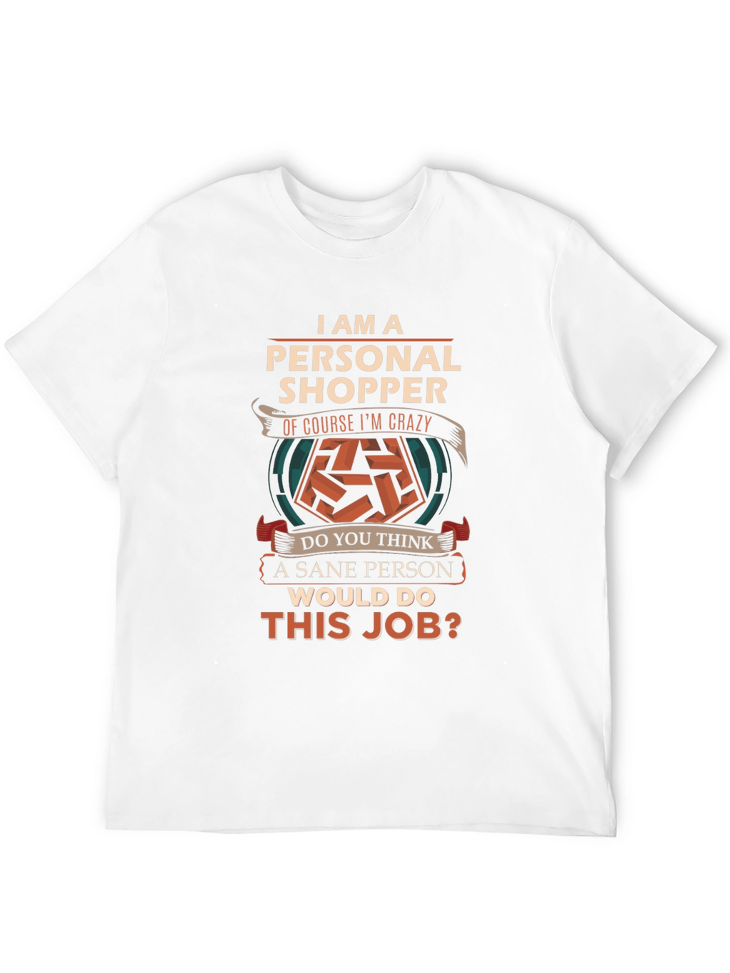 Personal Shopper Crazy Job T-Shirt