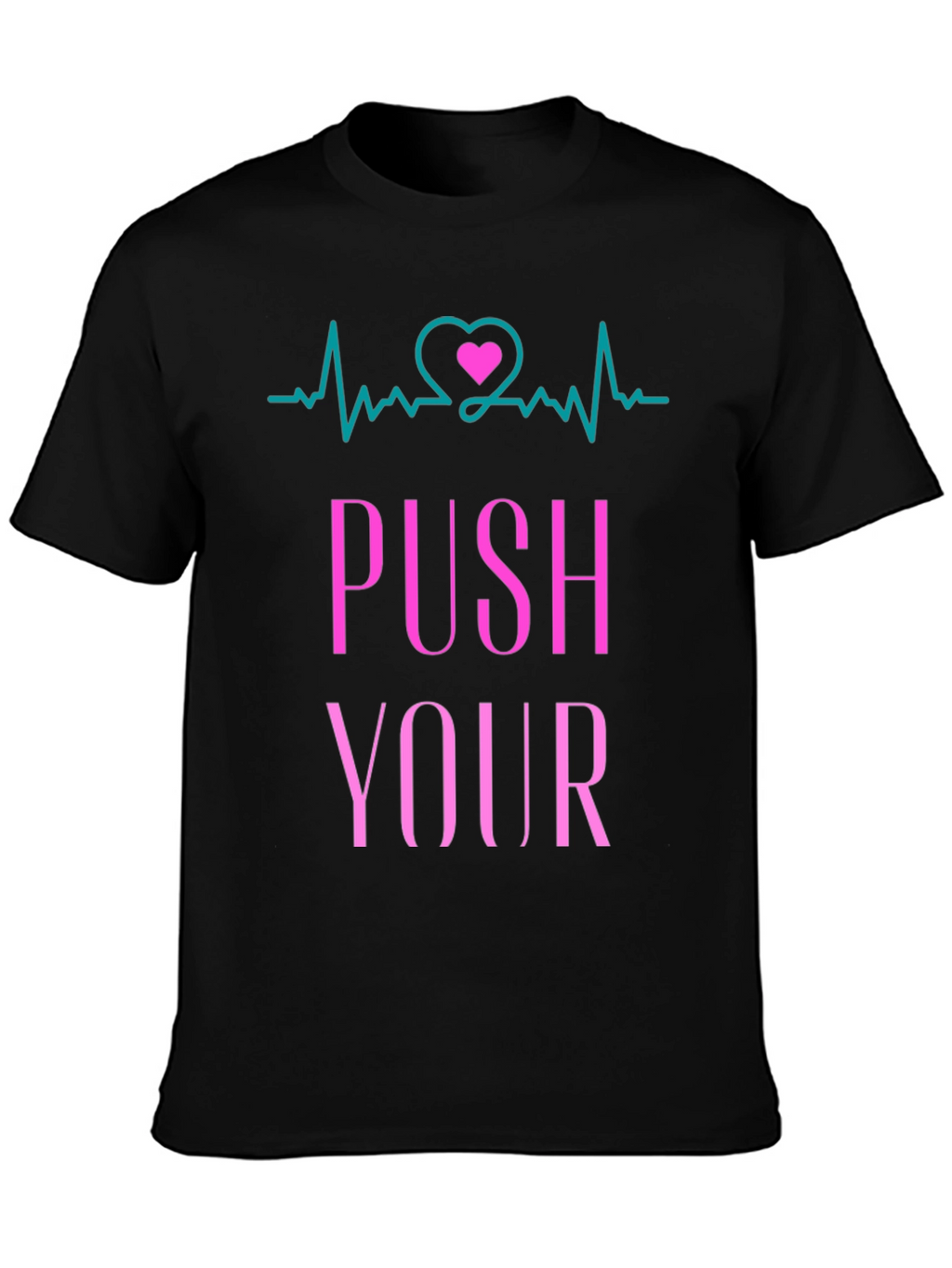 Push Yourself T-Shirt - Heartbeat Design
