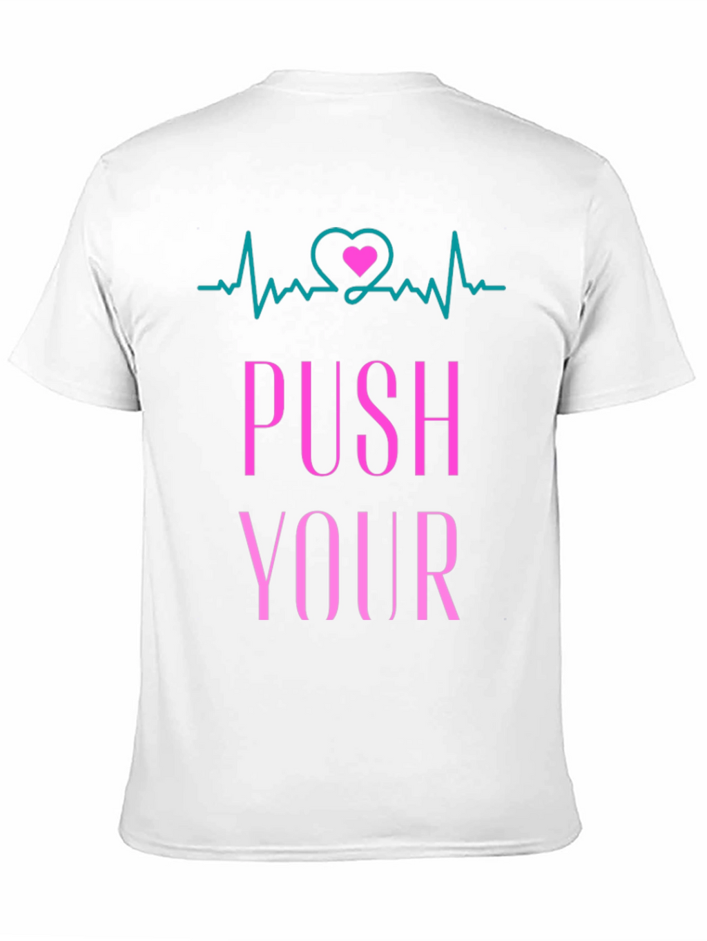 Push Yourself T-Shirt - Heartbeat Design