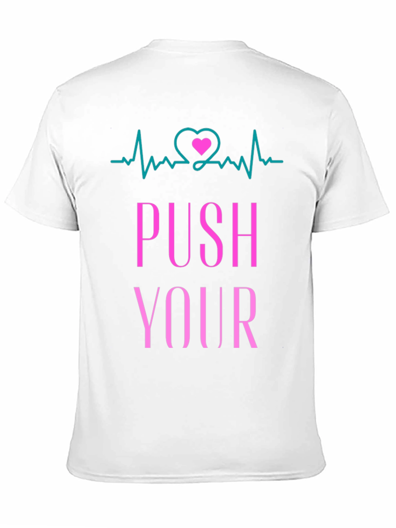 Push Yourself T-Shirt - Heartbeat Design