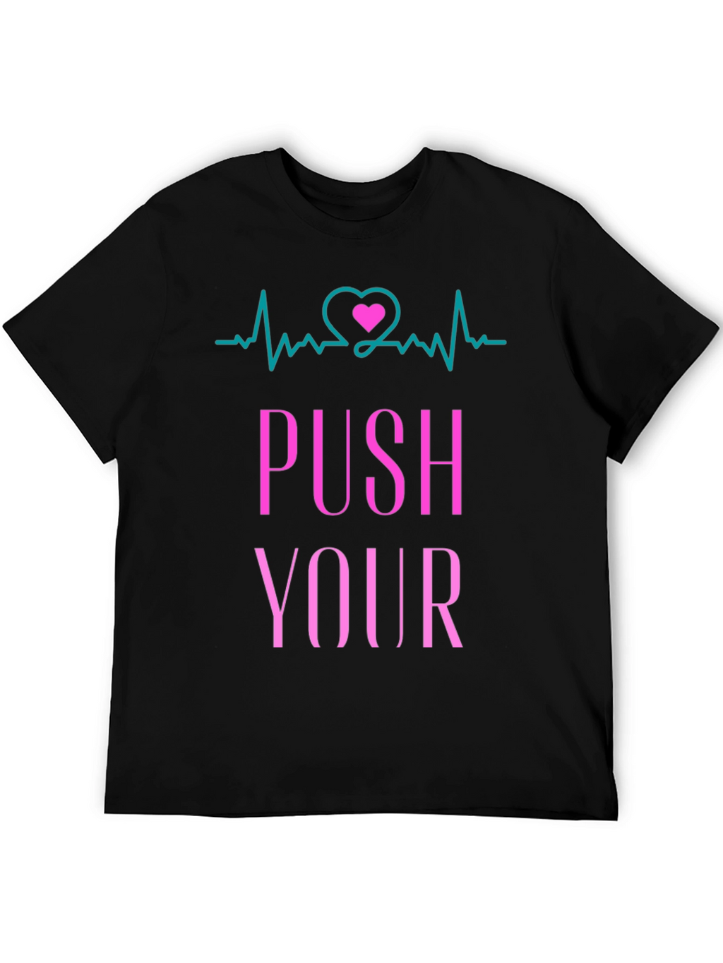 Push Yourself T-Shirt - Heartbeat Design