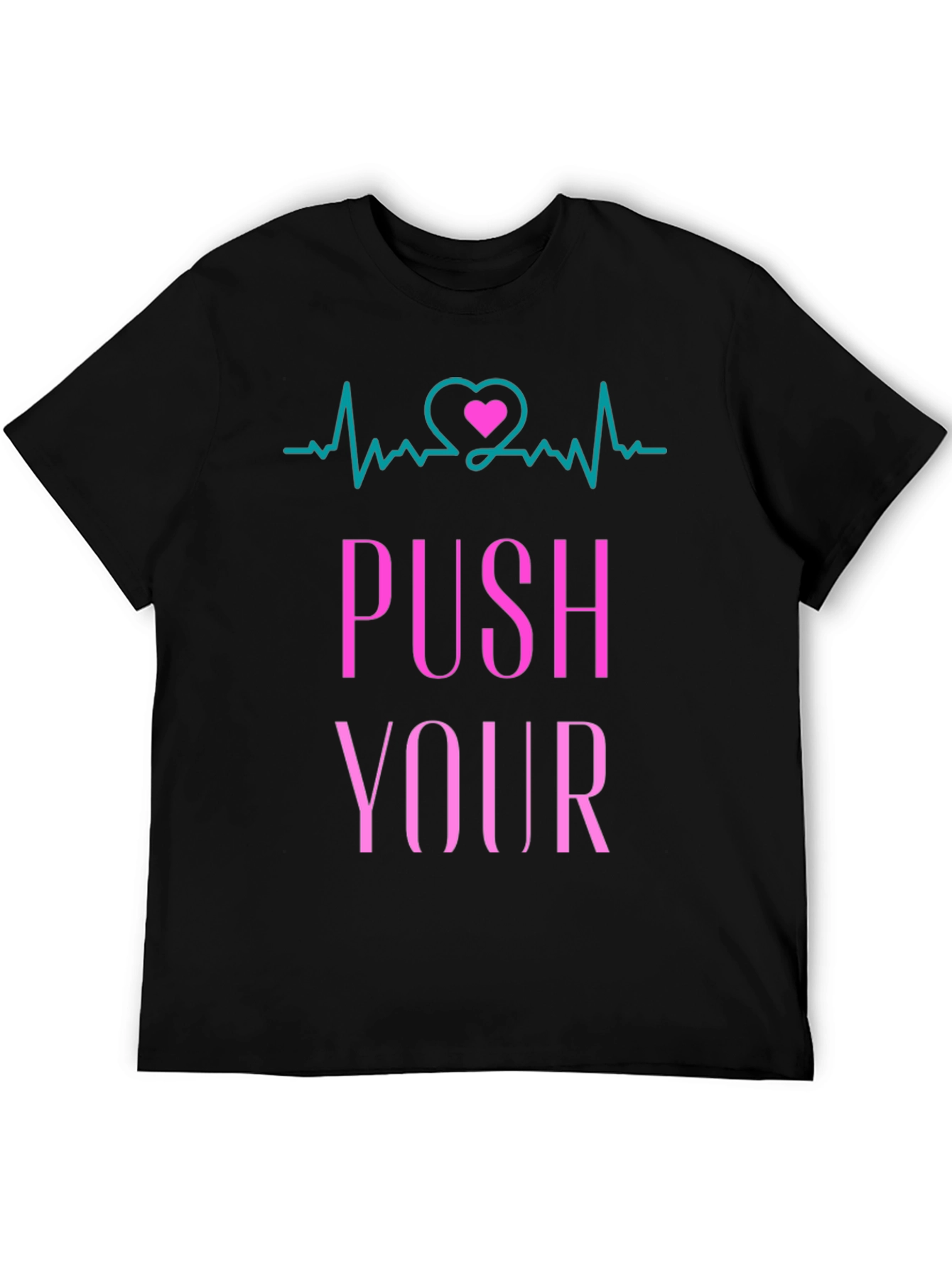 Push Yourself T-Shirt - Heartbeat Design