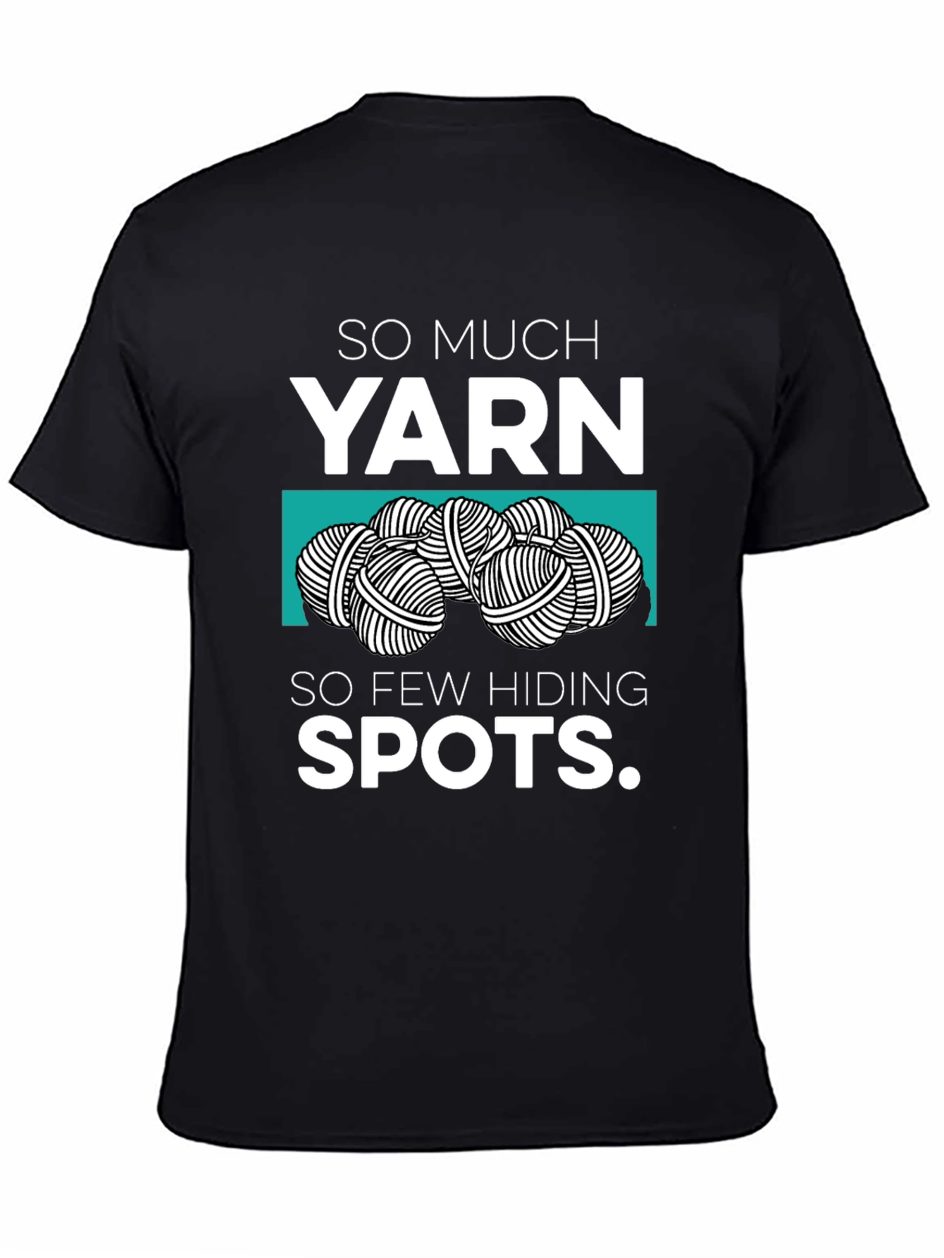 So Much Yarn So Few Hiding Spots Graphic Tee