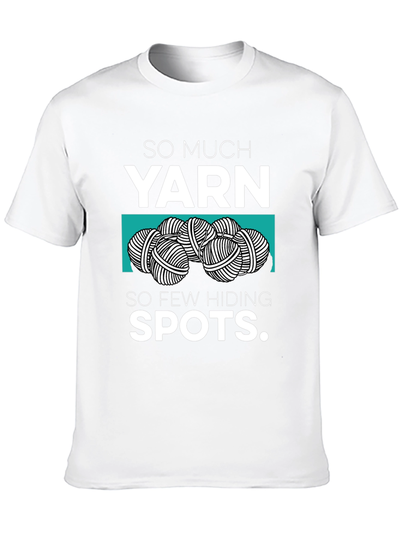 So Much Yarn So Few Hiding Spots Graphic Tee