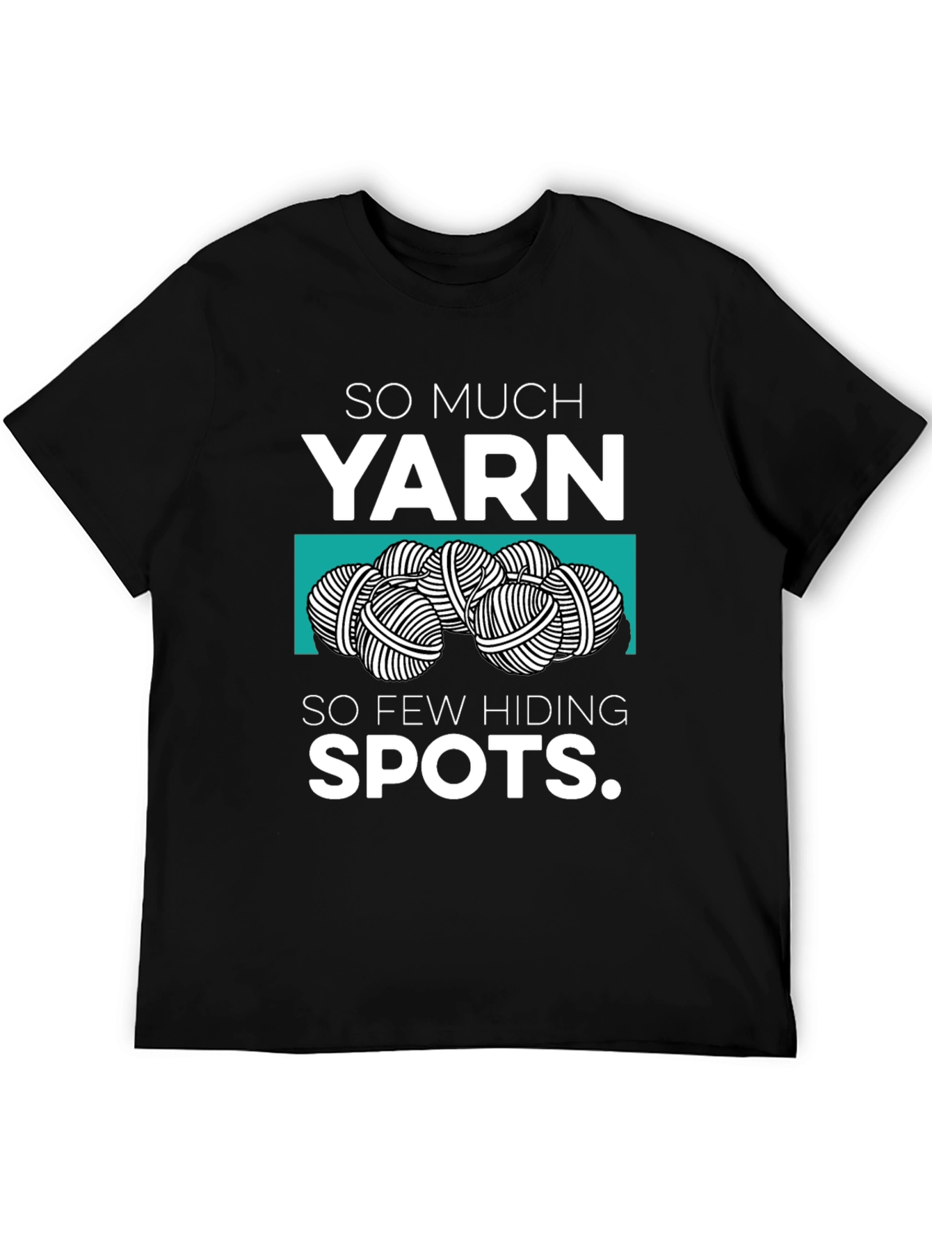 So Much Yarn So Few Hiding Spots Graphic Tee