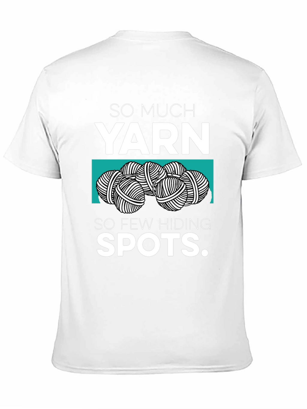 So Much Yarn So Few Hiding Spots Graphic Tee