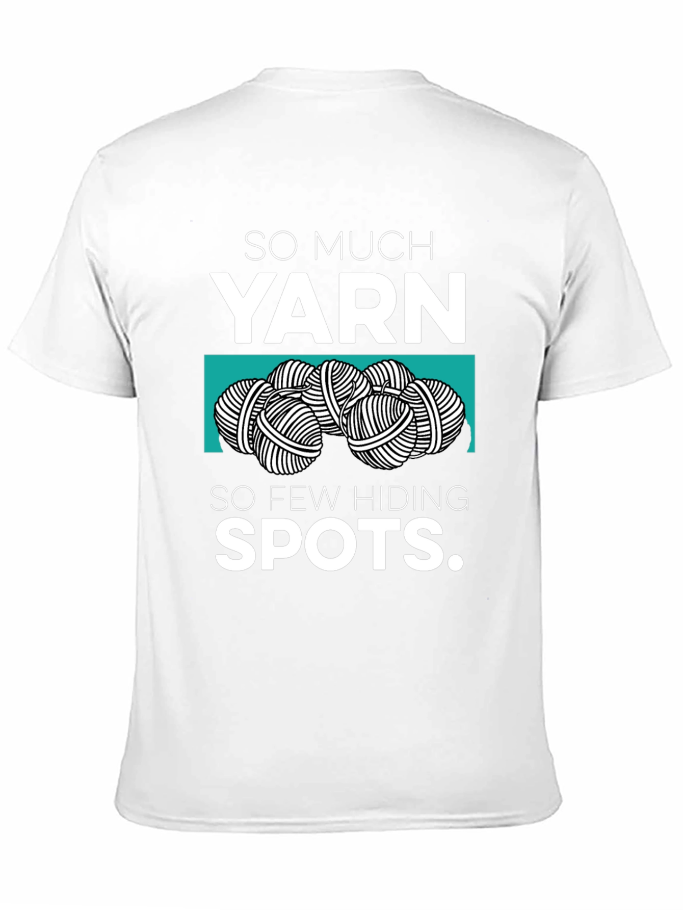 So Much Yarn So Few Hiding Spots Graphic Tee
