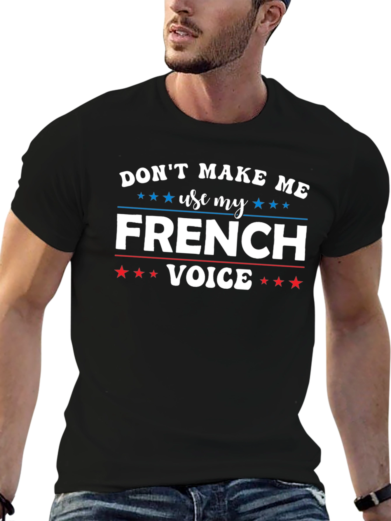 Dont Make Me Use My French Voice T-Shirt