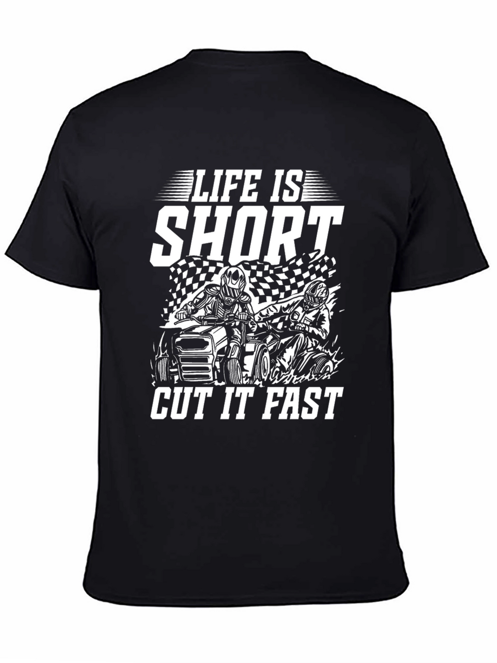 Life is Short Cut it Fast ATV T-Shirt