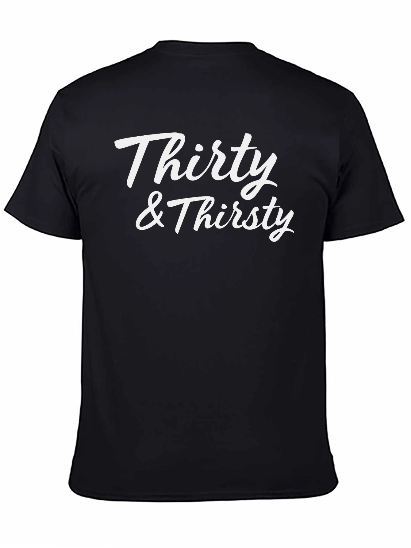 Thirty & Thirsty Graphic T-Shirt - Unisex