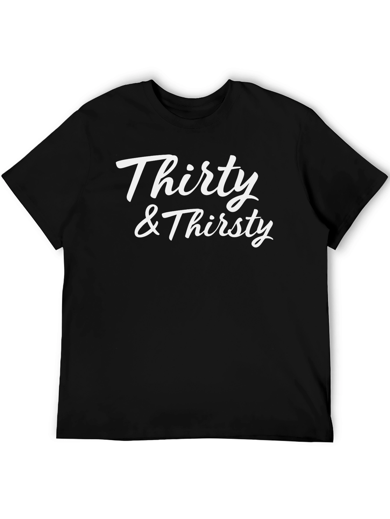 Thirty & Thirsty Graphic T-Shirt - Unisex