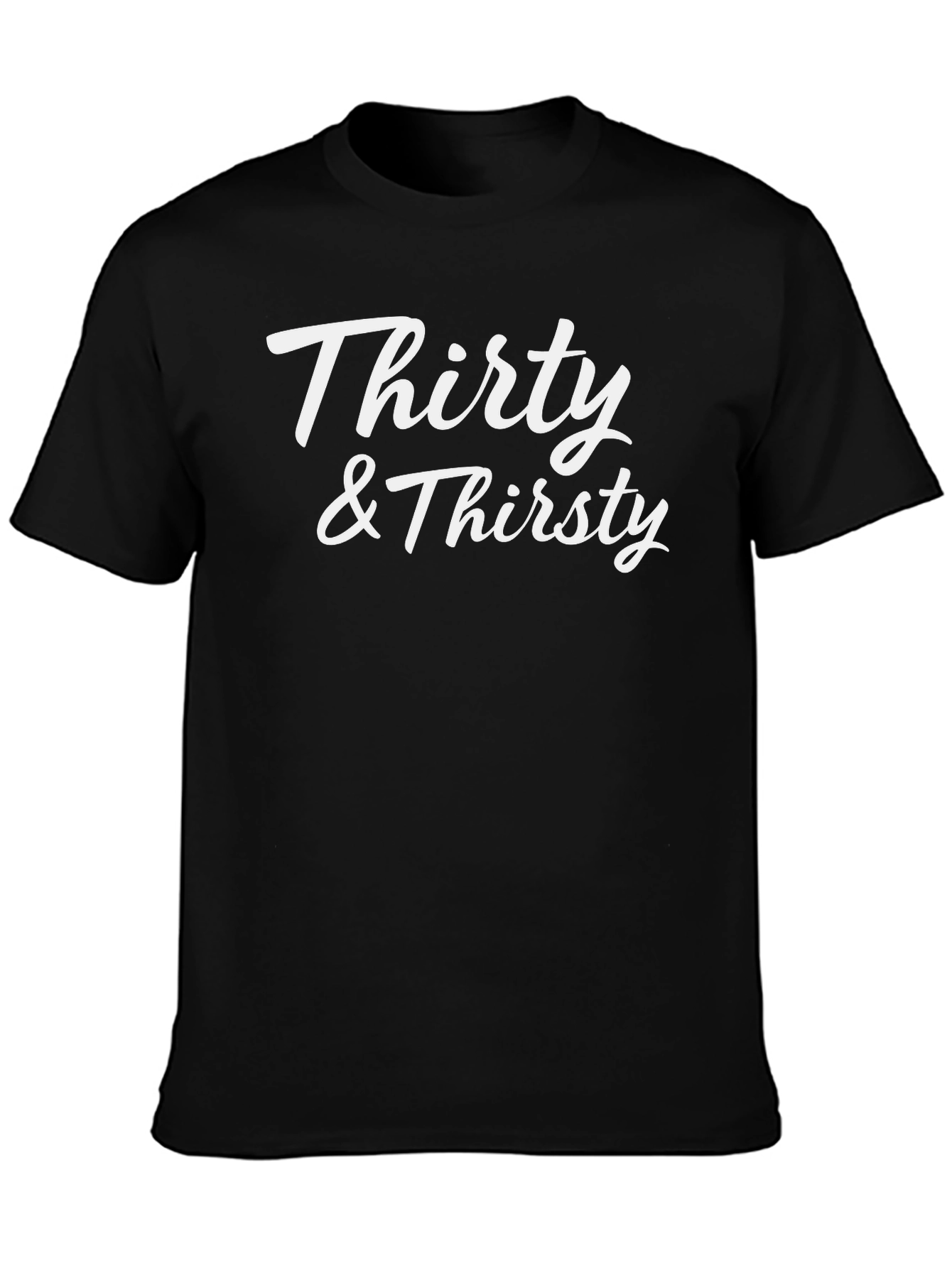 Thirty & Thirsty Graphic T-Shirt - Unisex