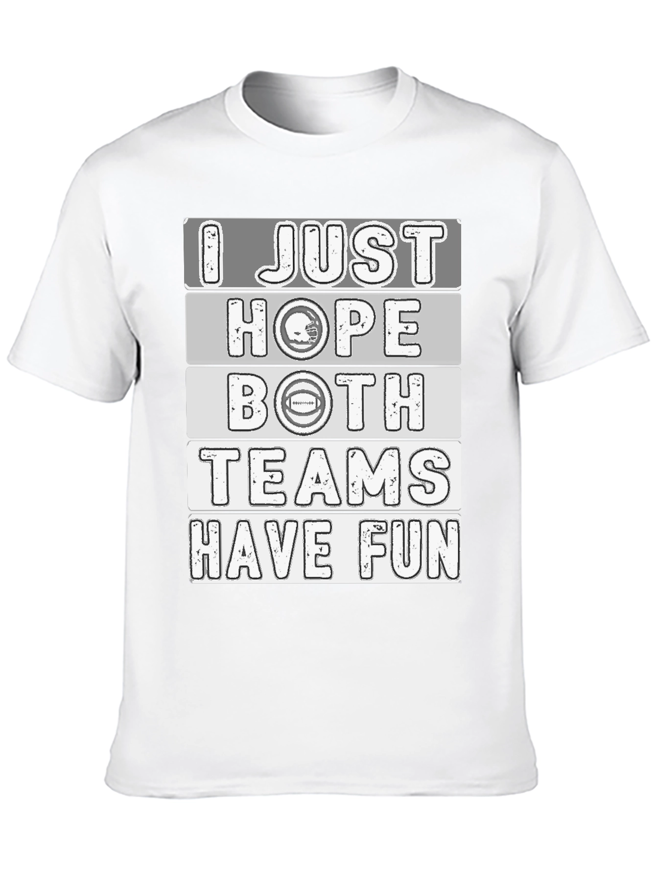 Funny Football Fan T-Shirt - I Just Hope Both Teams Have Fun