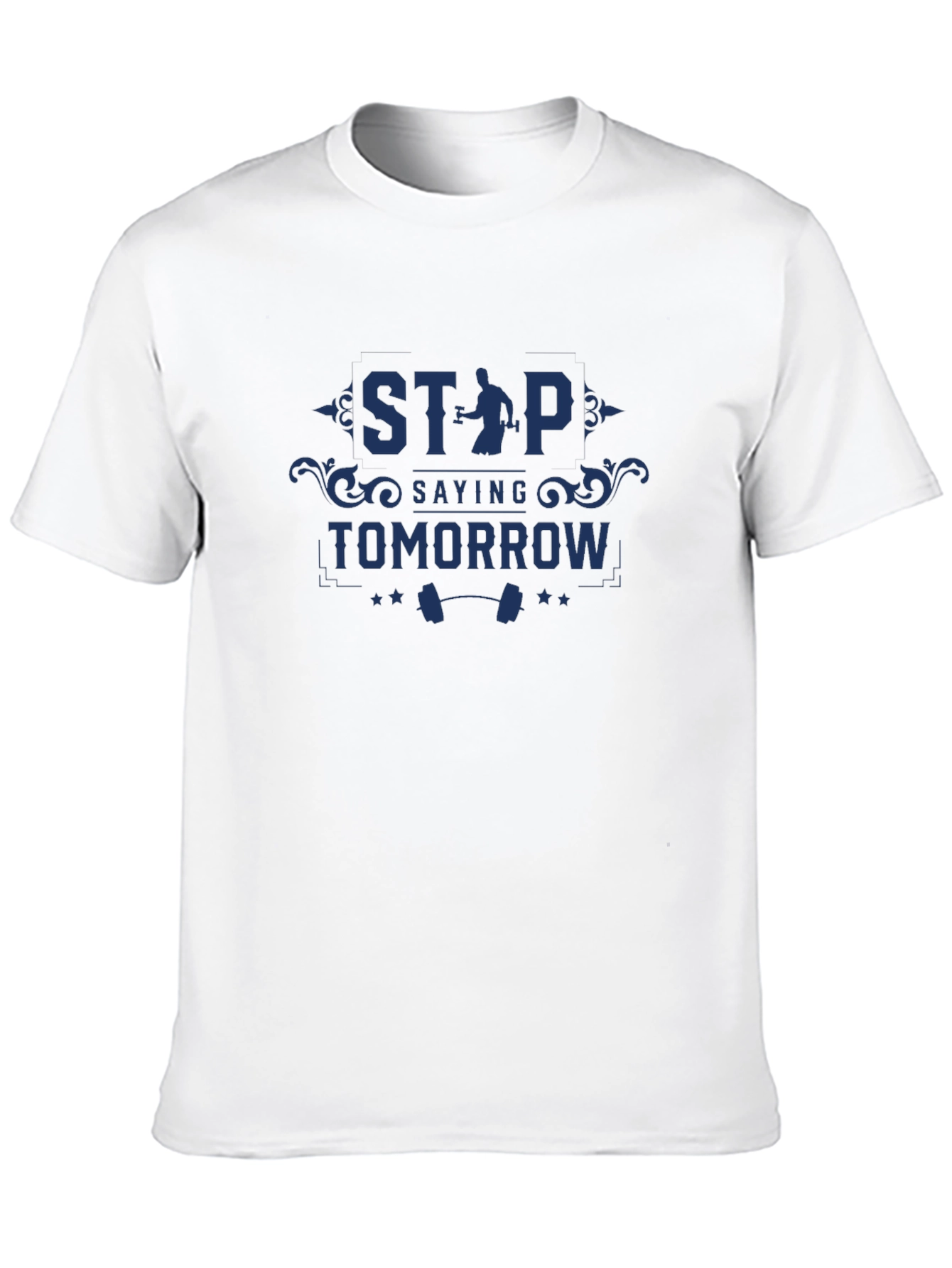 Motivational Gym T-Shirt: Stop Saying Tomorrow