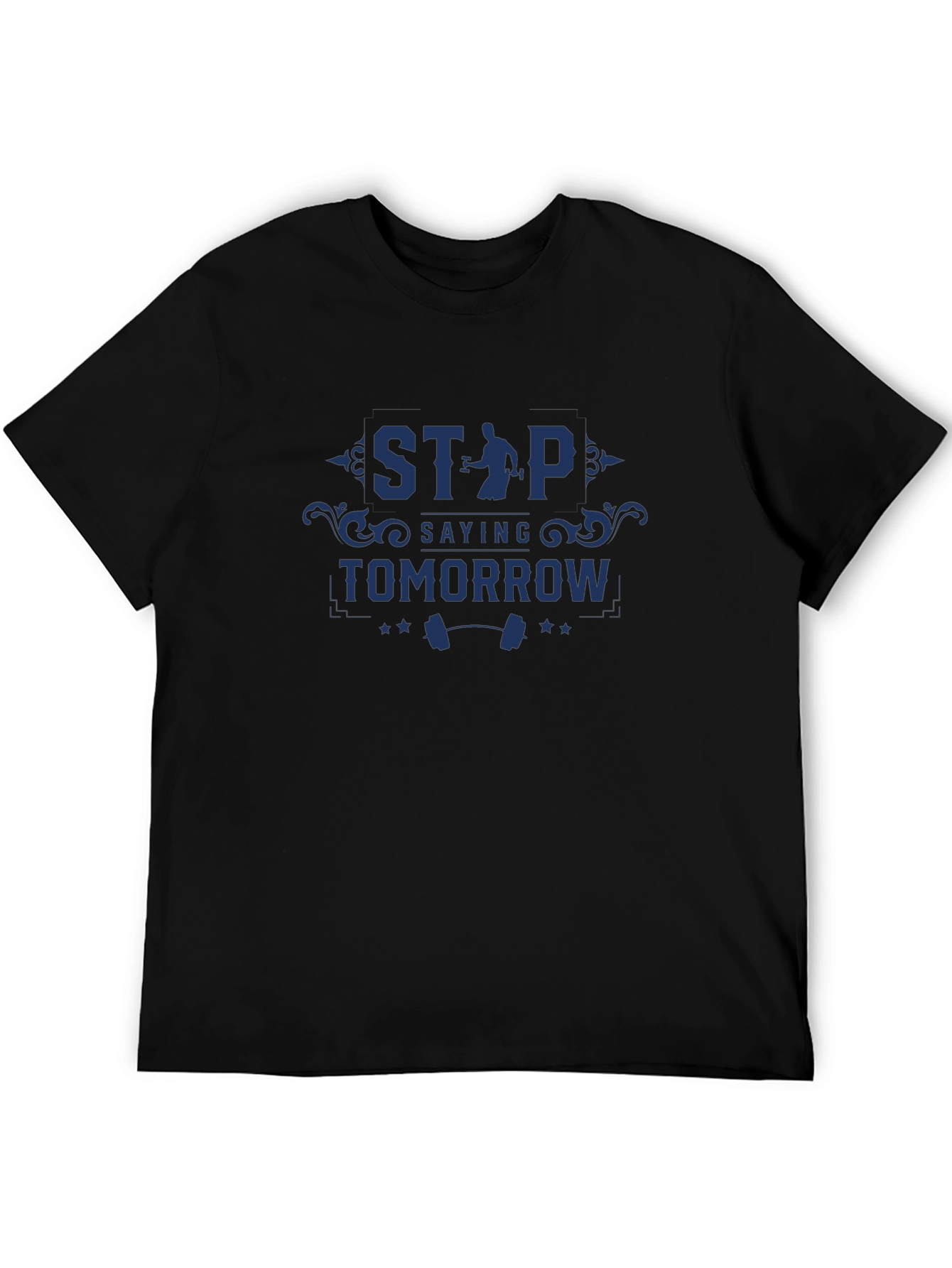 Motivational Gym T-Shirt: Stop Saying Tomorrow