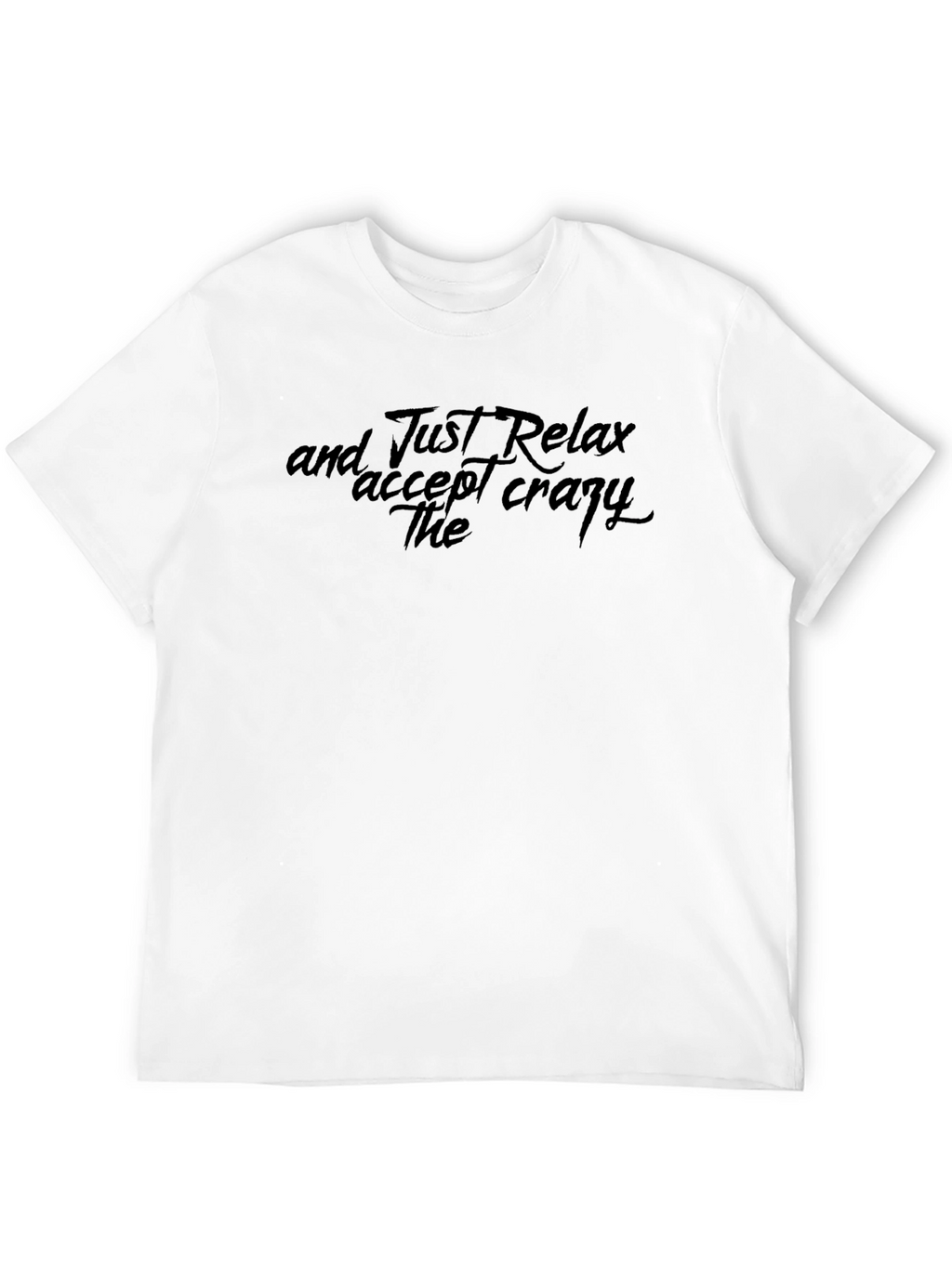 Relax Accept Crazy The - Mens Graphic Tee