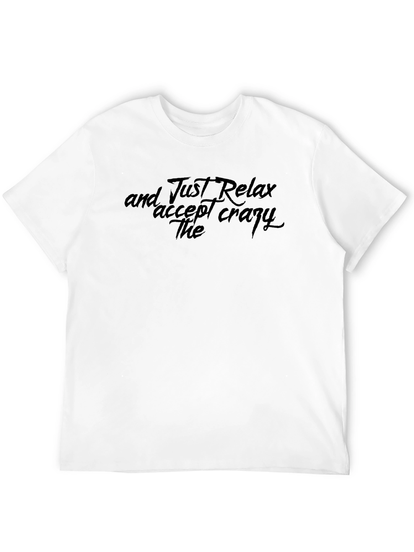 Relax Accept Crazy The - Mens Graphic Tee