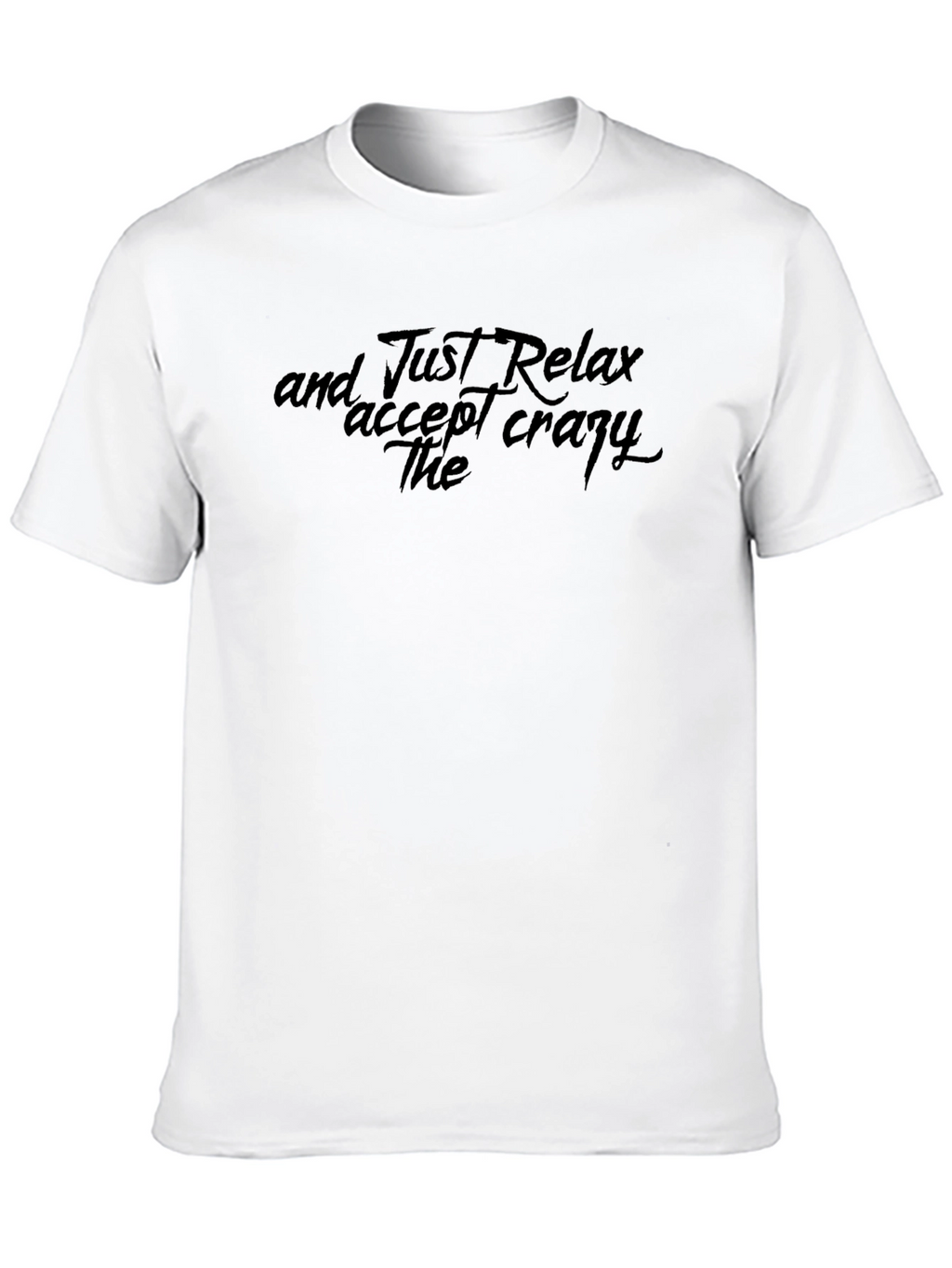 Relax Accept Crazy The - Mens Graphic Tee