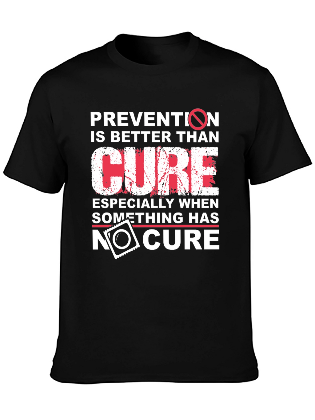 Prevention is Better Than Cure Graphic Tee