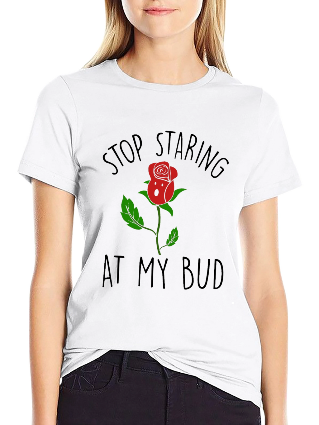 Stop Staring At My Bud Funny Rose T-Shirt