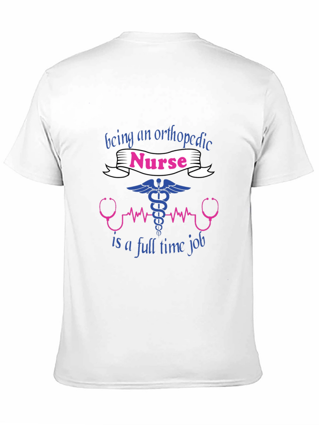 Orthopedic Nurse T-Shirt - Full Time Job Tee