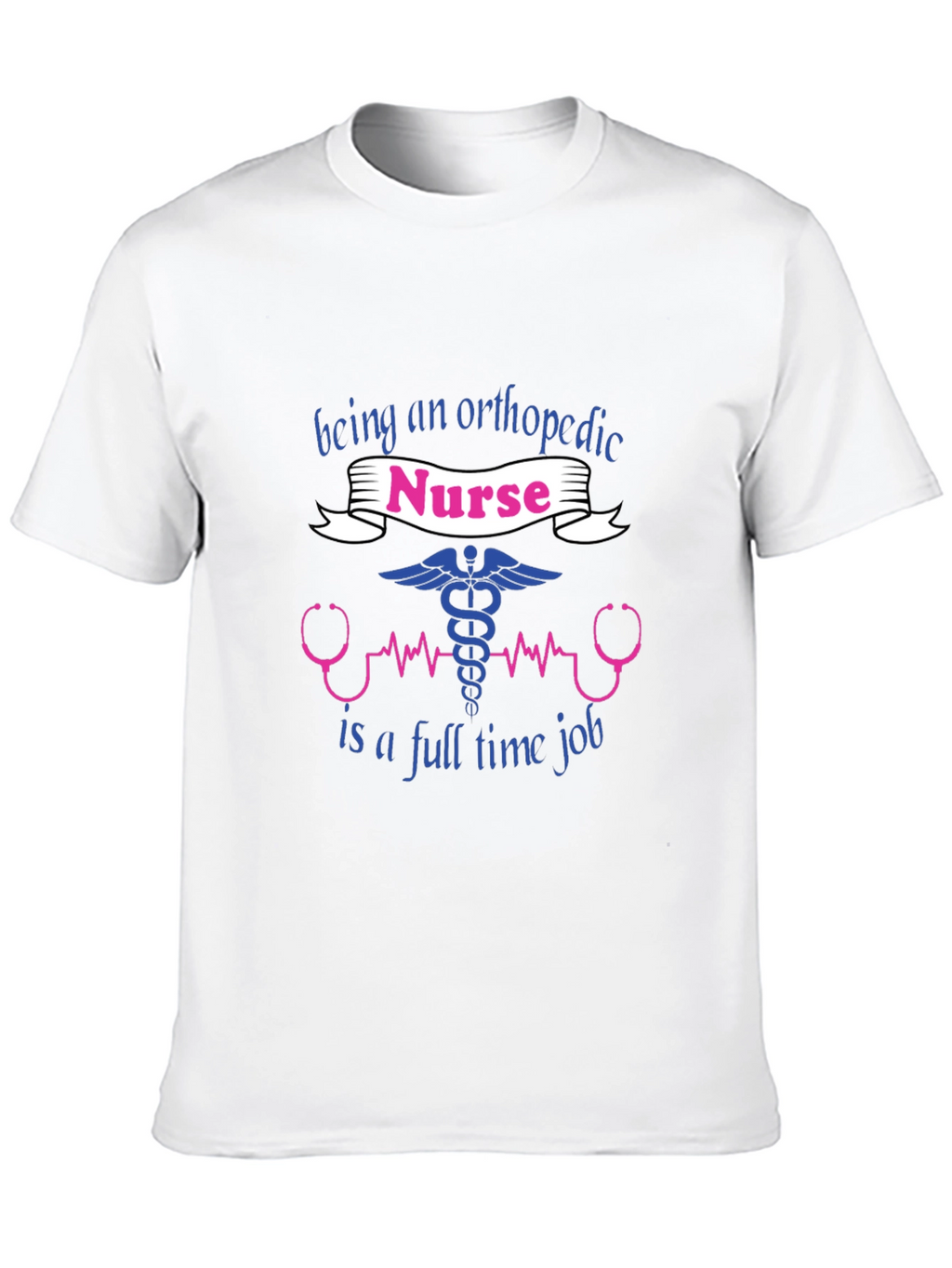 Orthopedic Nurse T-Shirt - Full Time Job Tee