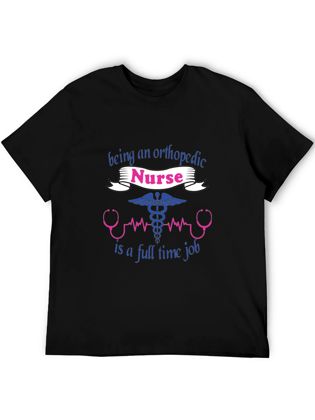 Orthopedic Nurse T-Shirt - Full Time Job Tee