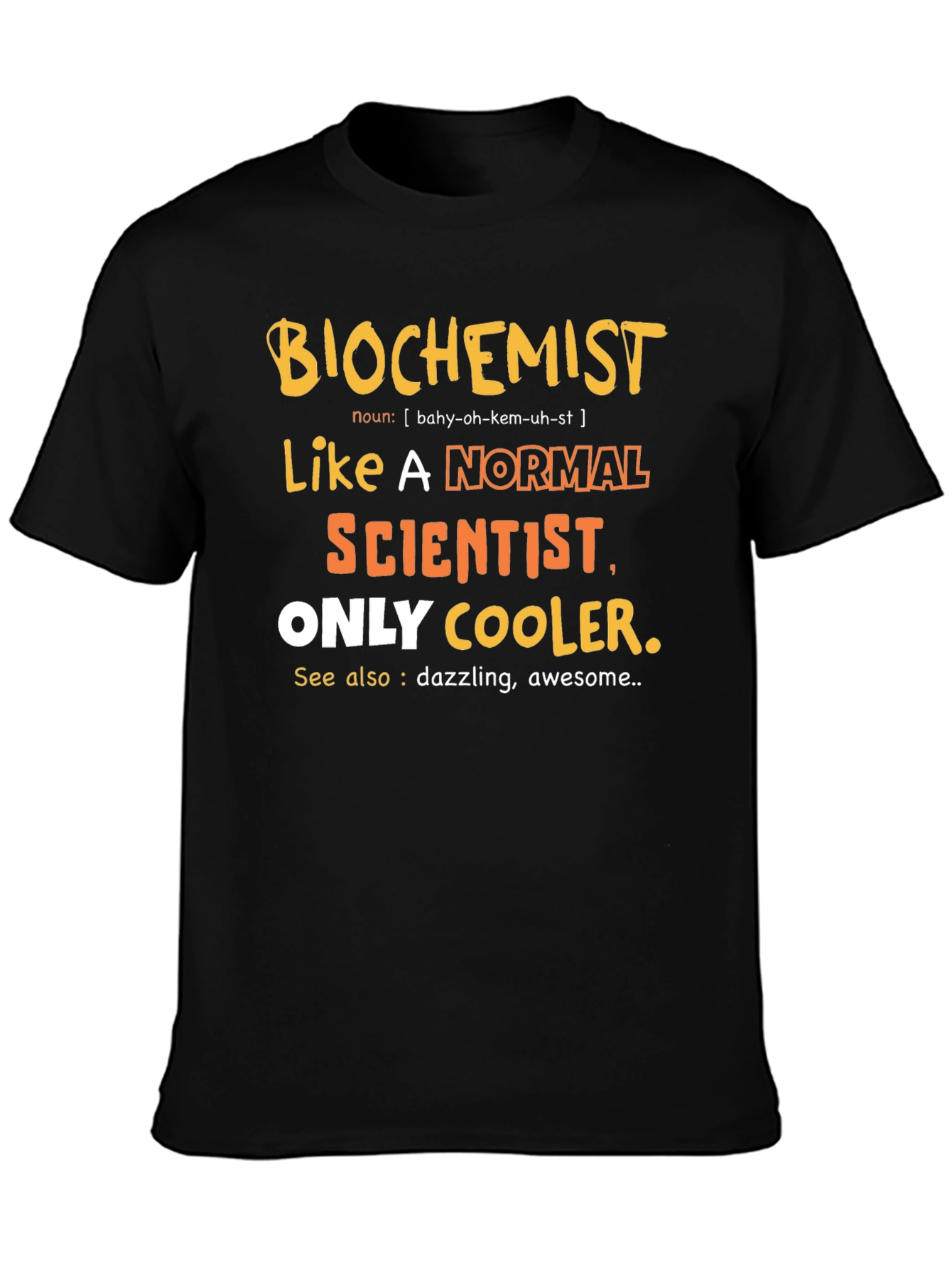 Biochemist T-Shirt - Like A Normal Scientist Only Cooler
