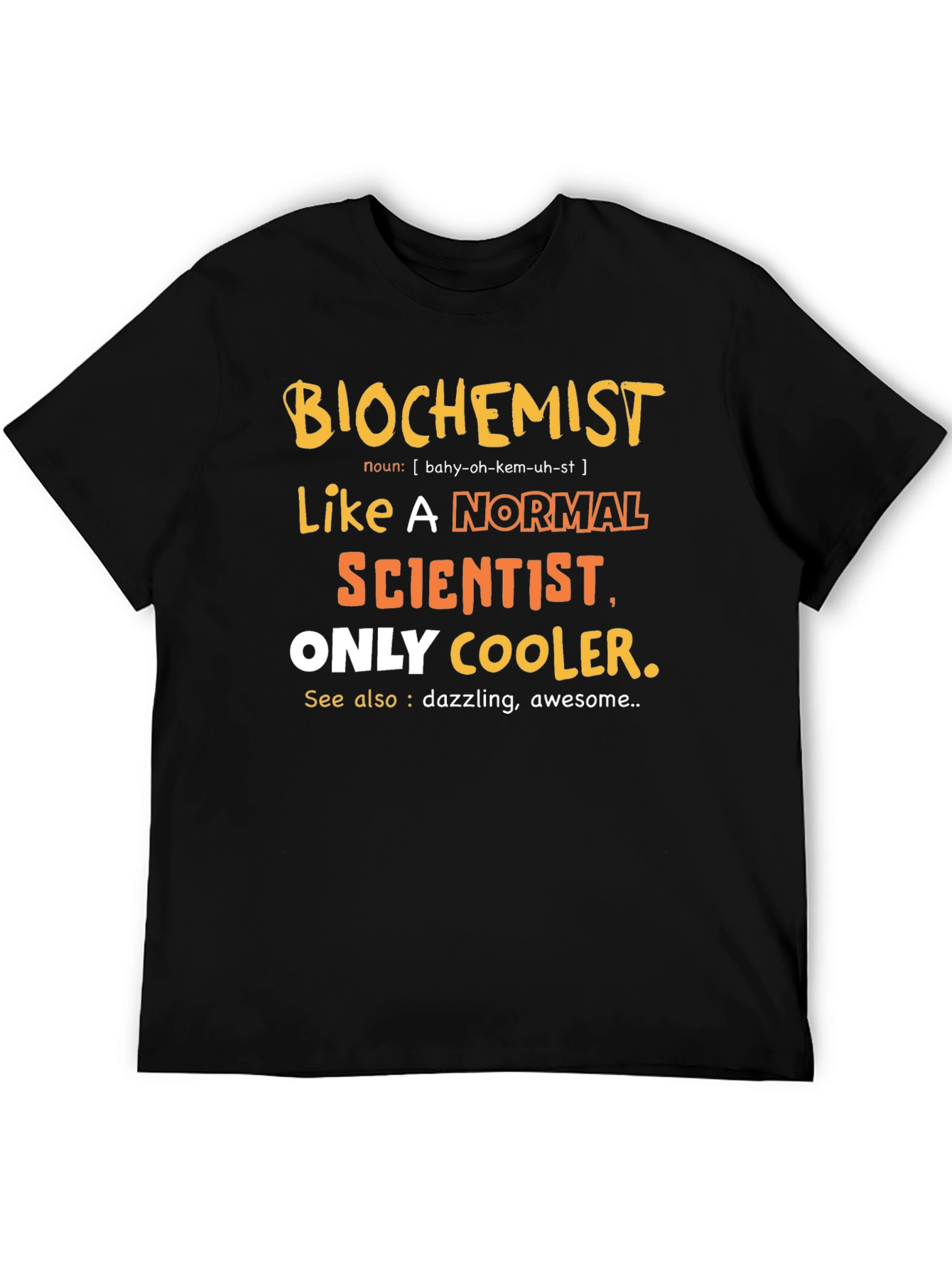 Biochemist T-Shirt - Like A Normal Scientist Only Cooler