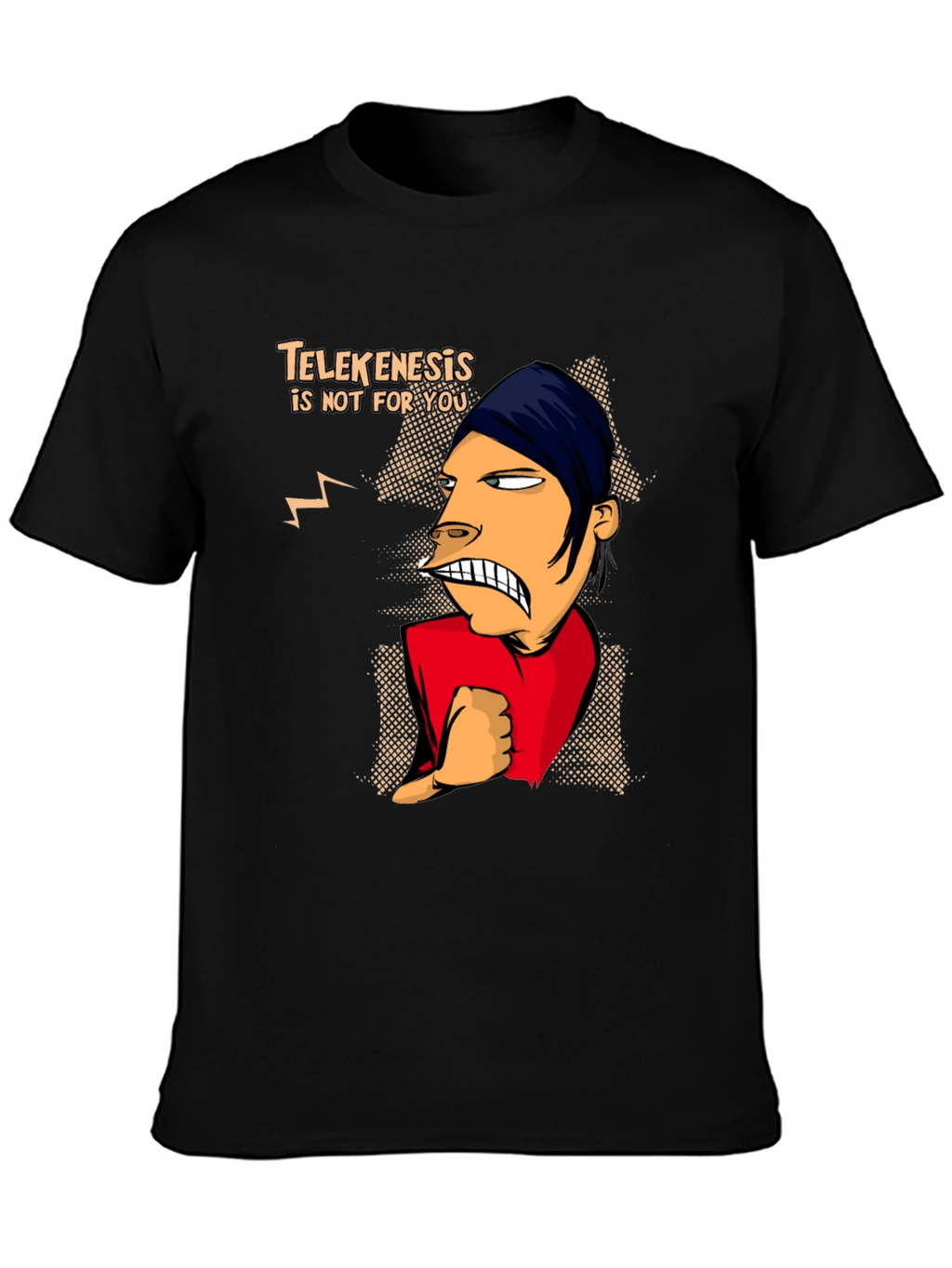 Telekenesis Is Not For You Funny Graphic Tee