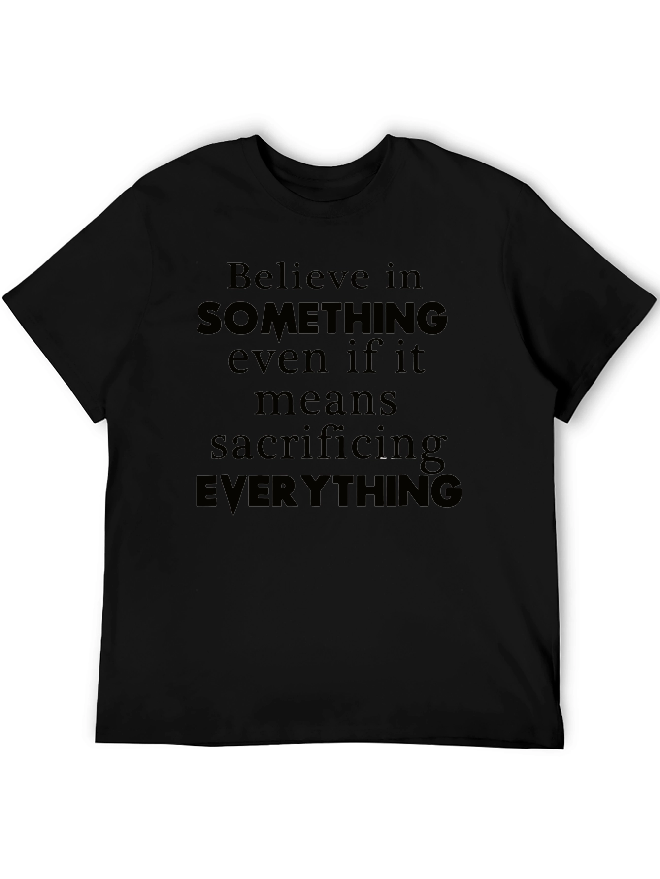 Believe T-Shirt - Sacrifice Everything Tee