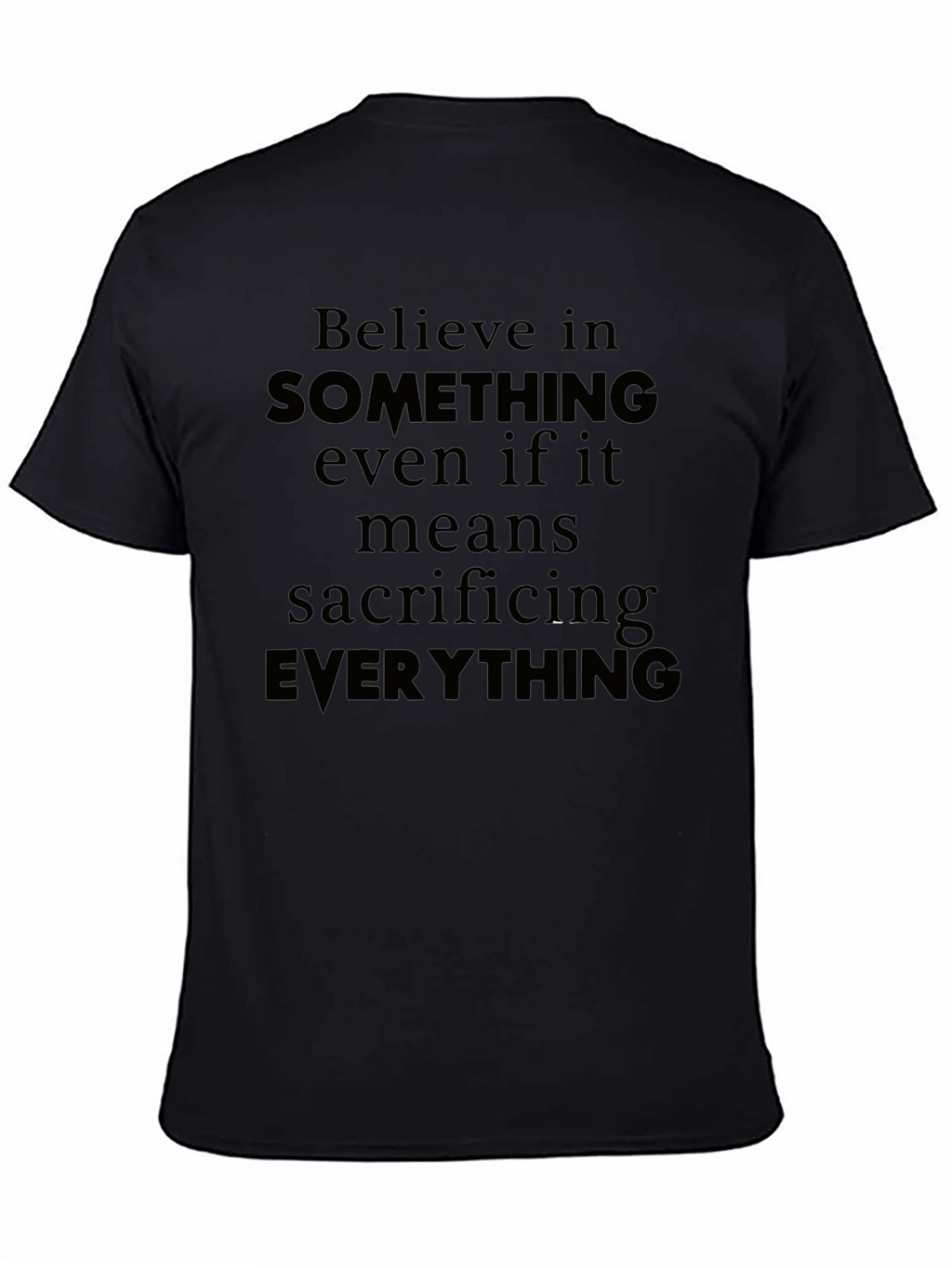 Believe T-Shirt - Sacrifice Everything Tee