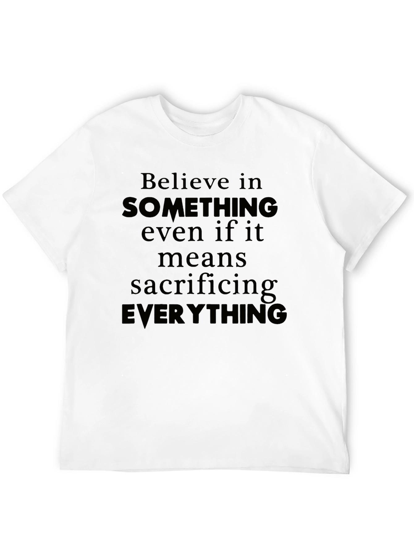 Believe T-Shirt - Sacrifice Everything Tee