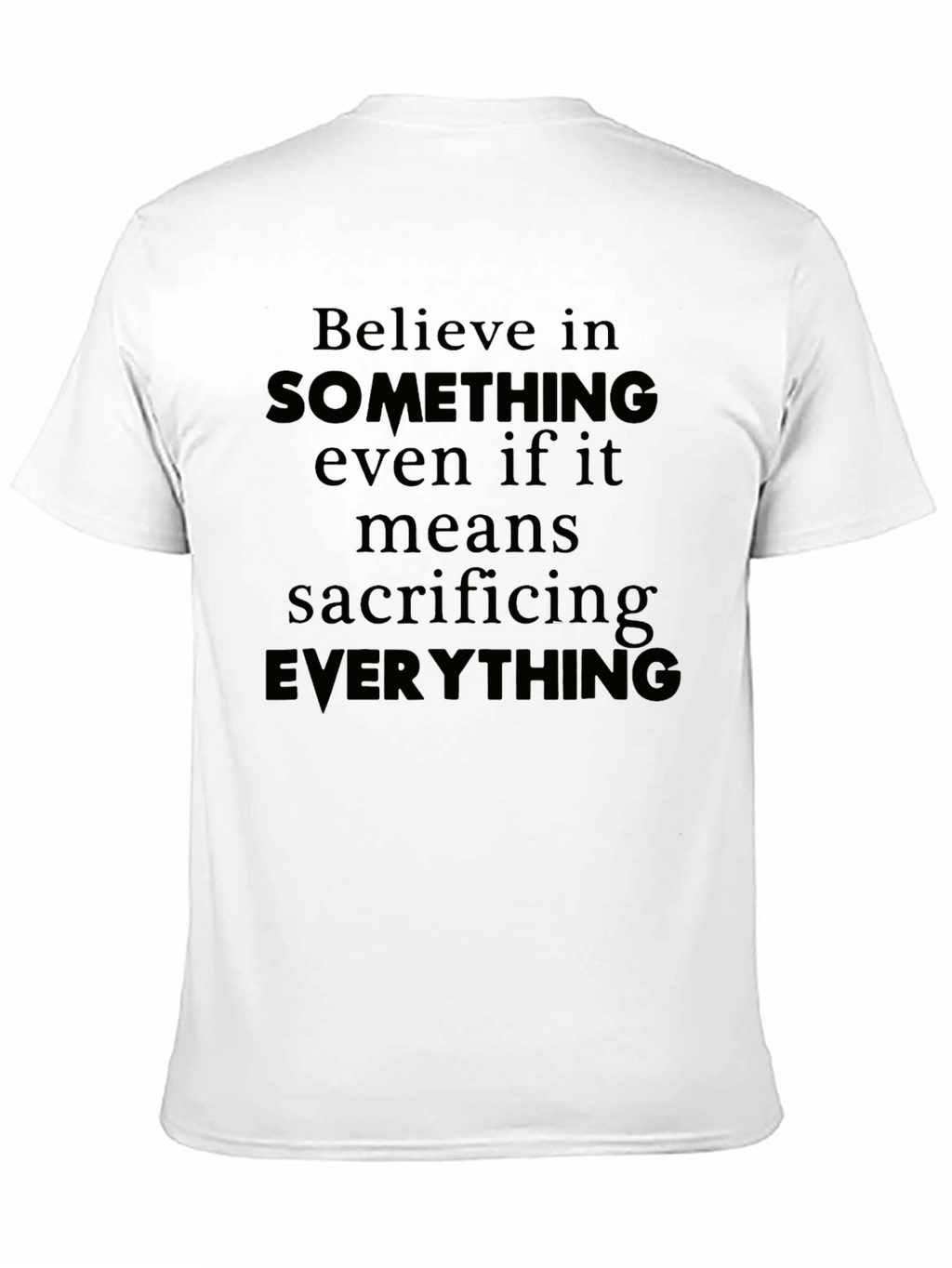 Believe T-Shirt - Sacrifice Everything Tee