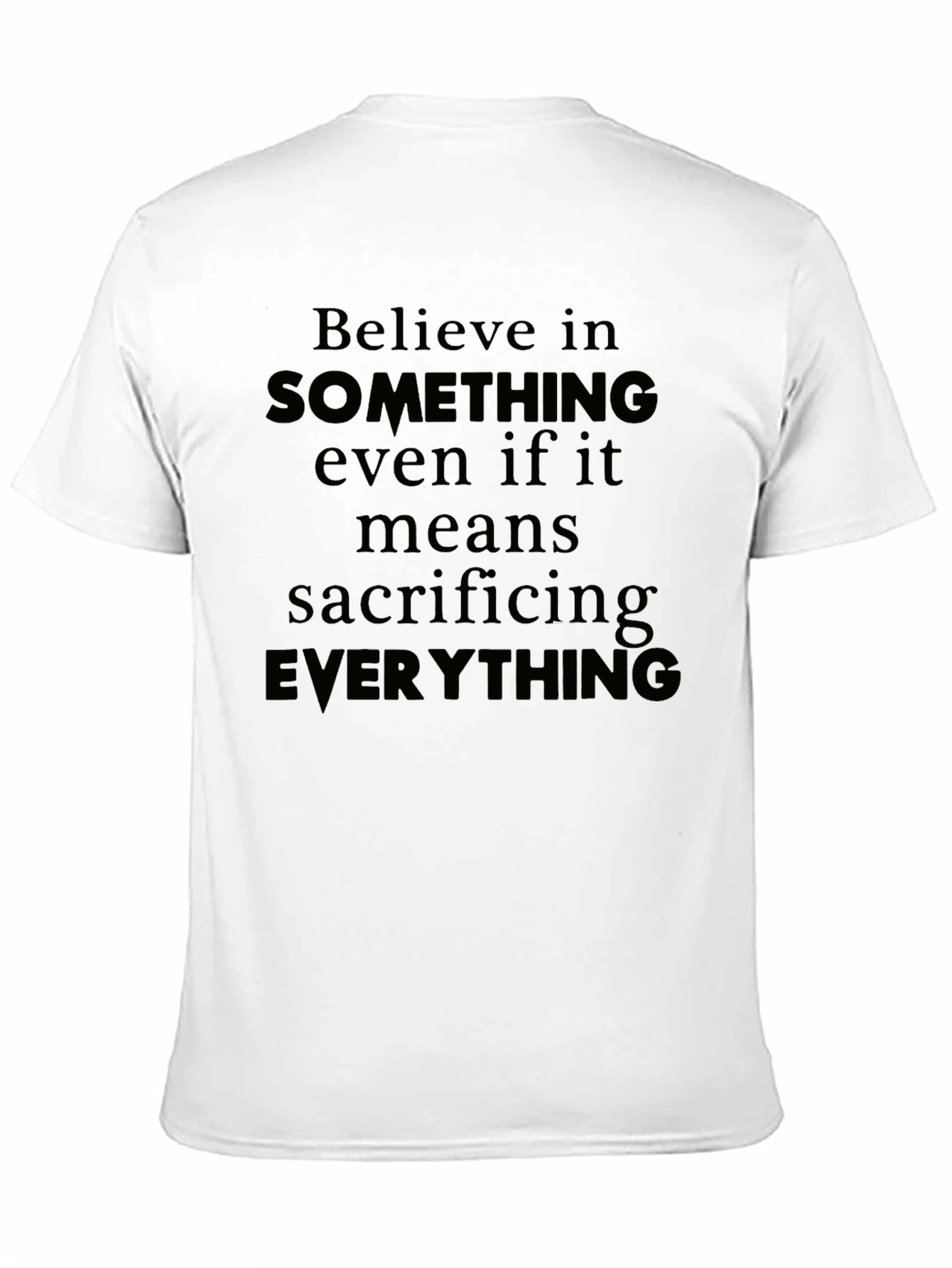 Believe T-Shirt - Sacrifice Everything Tee